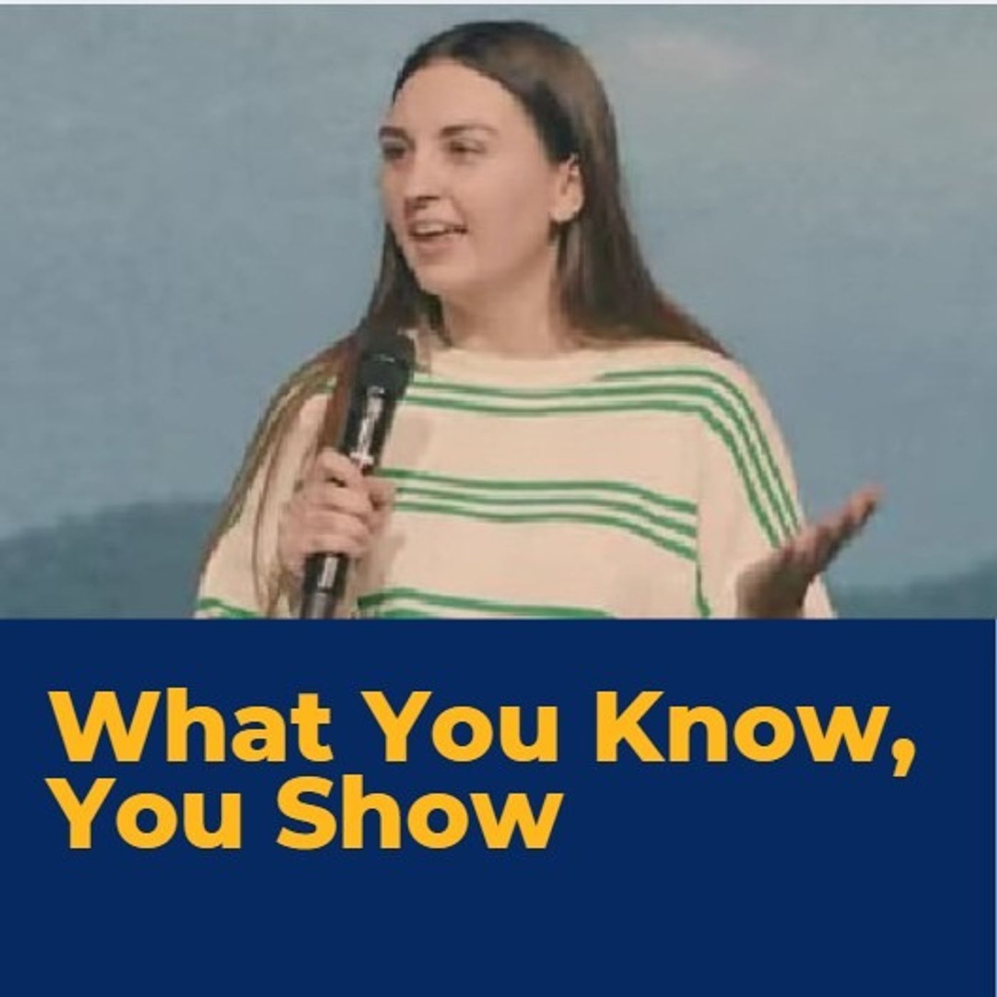 What You Know, You Show - Katie Goopy What You Know, You Show - Katie Goopy