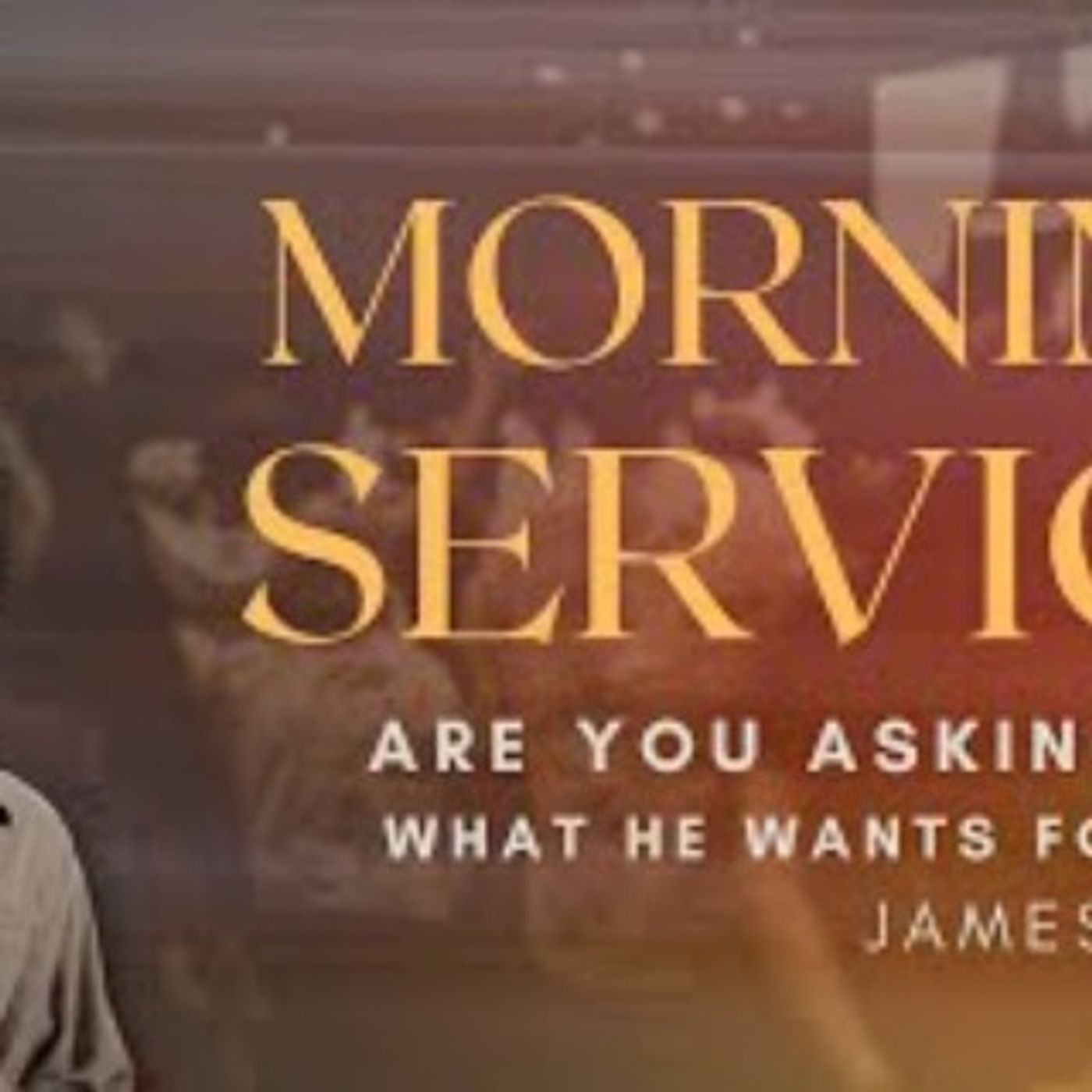 Are You Asking God What He Wants For You? AM service episode artwork
