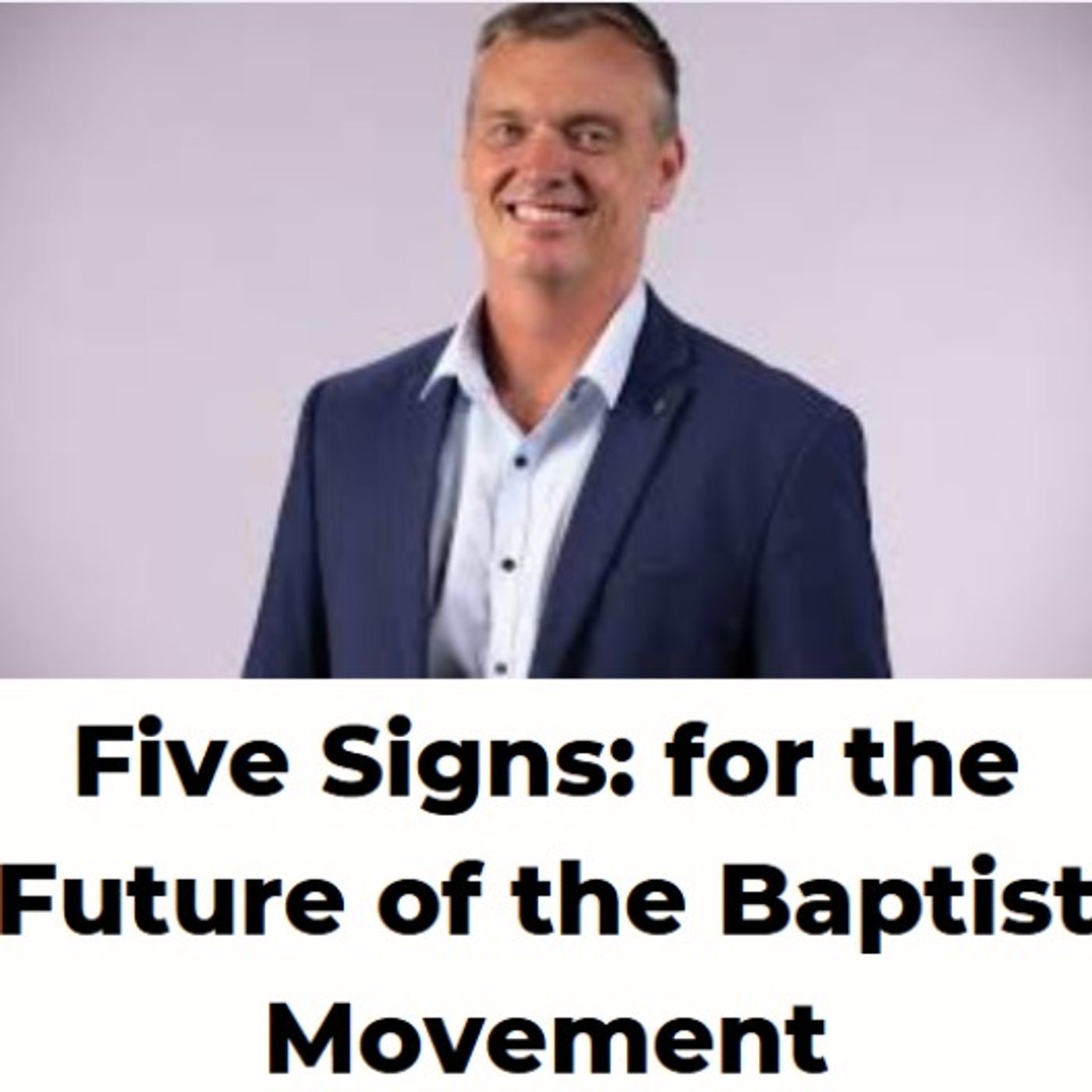 Five Signs: for the Future of the Baptist Movement - Jason Elsmore episode artwork