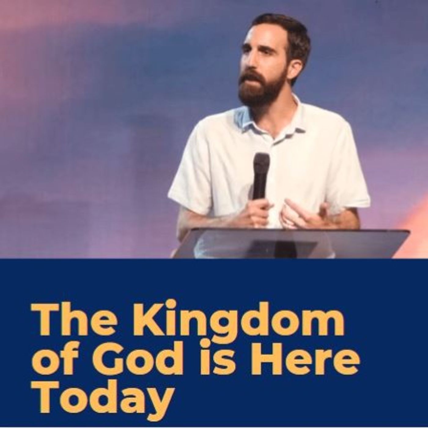 The Kingdom of God is Here Today episode artwork