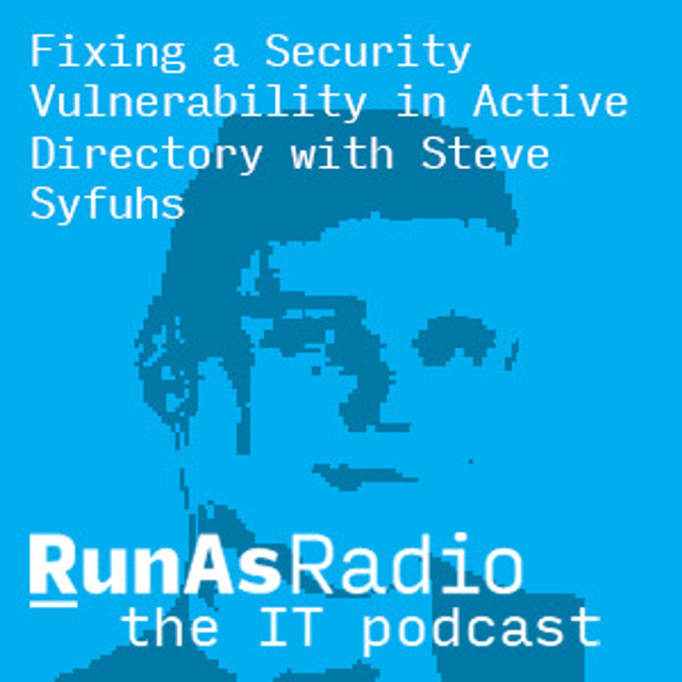 Fixing a Security Vulnerability in Active Directory with Steve Syfuhs