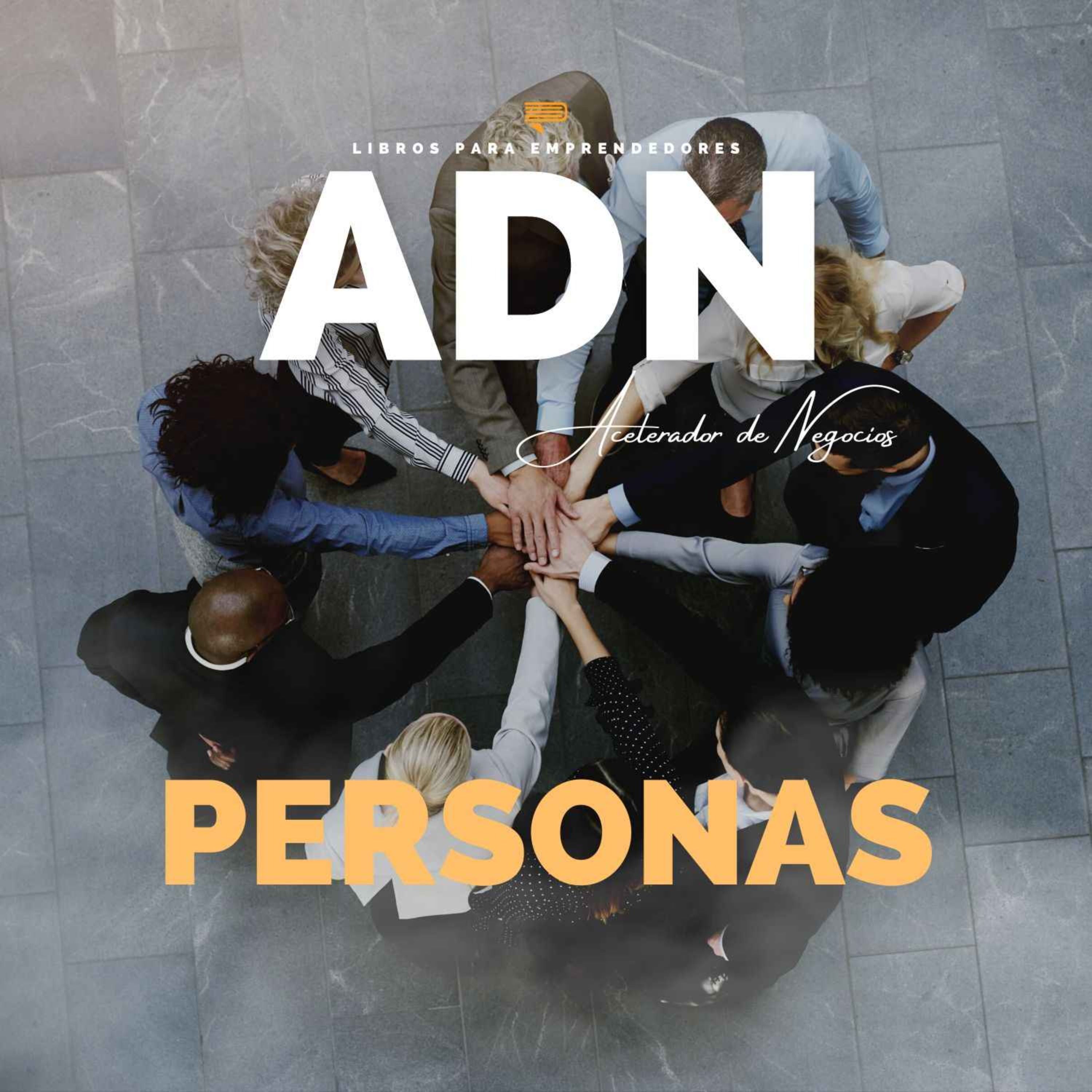 Las 2 Claves para Tener Éxito en Tu Negocio: Personas 🧬ADN Acelerador de Negocios