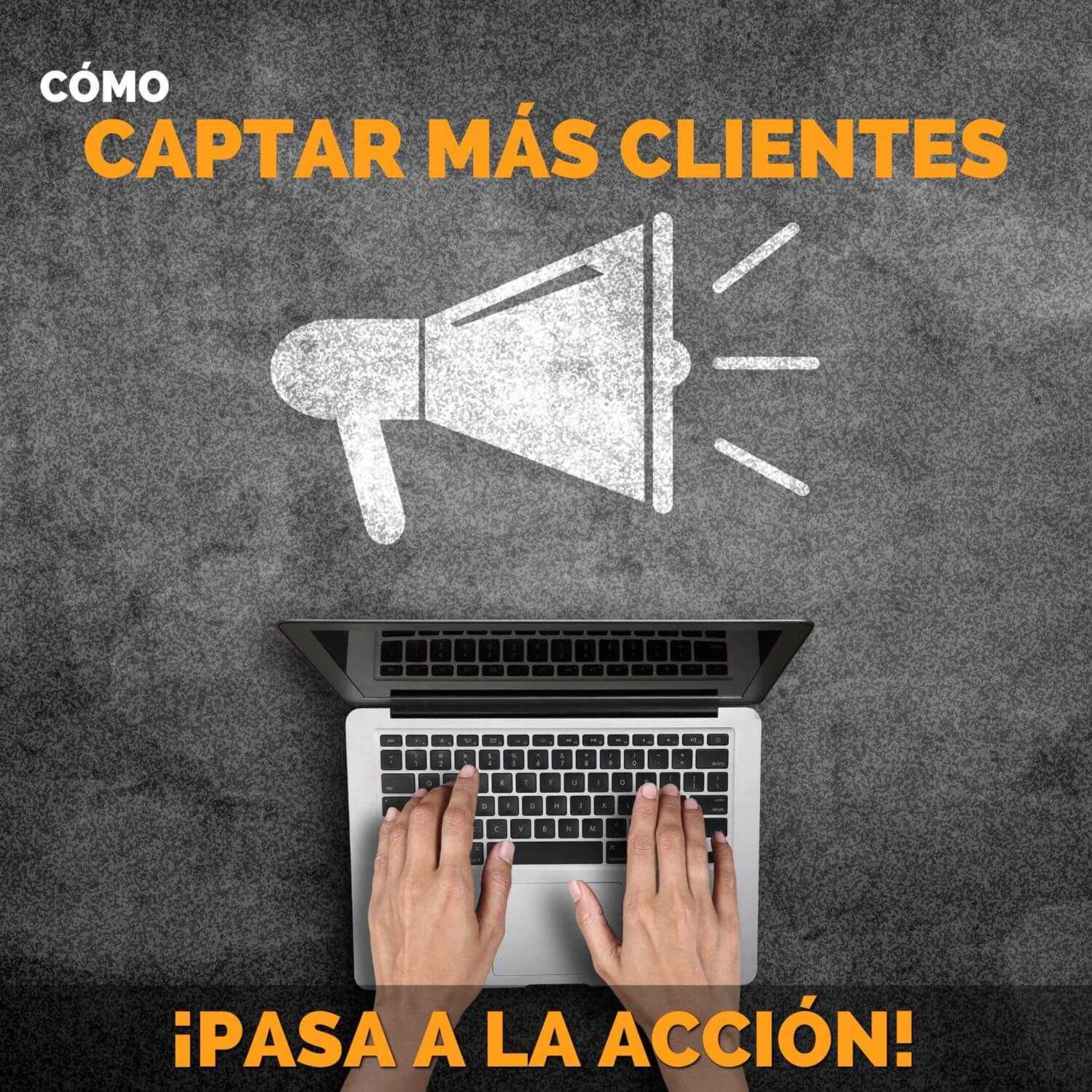 🚀Cómo Captar Más Clientes - Pasa a la Acción con Luis Ramos