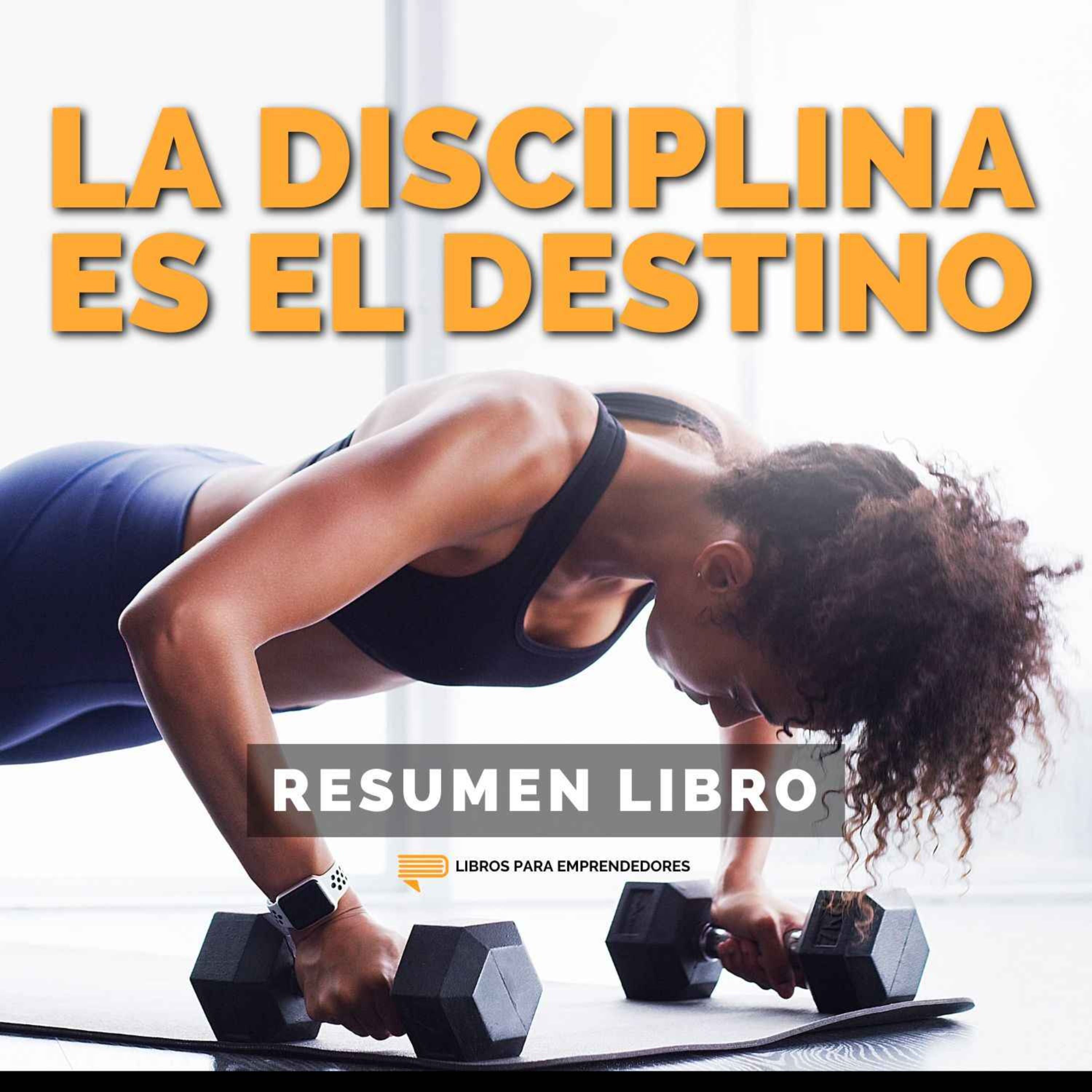 📖 La Disciplina Marcará Tu Destino - Un Resumen de Libros para Emprendedores