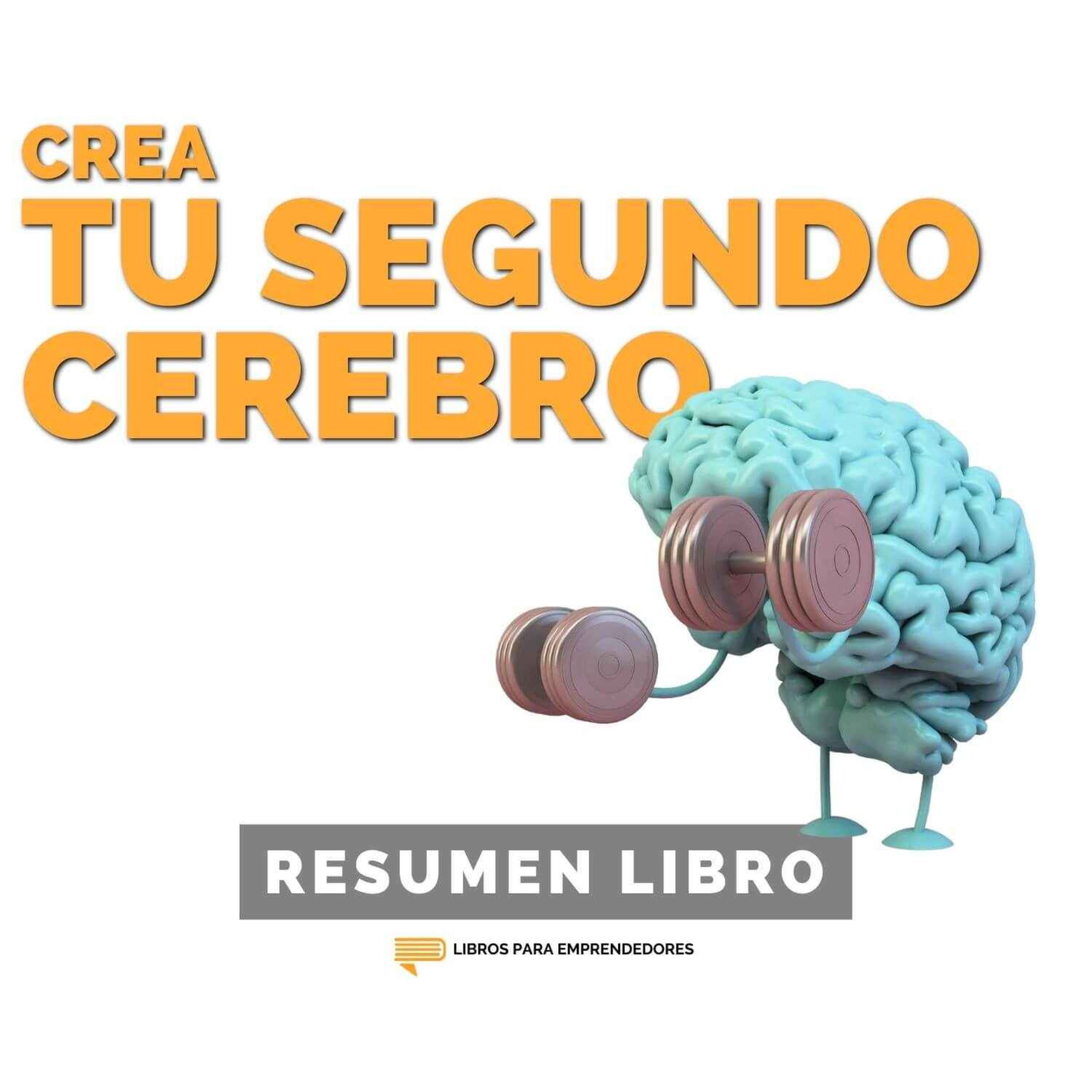Crea Tu Segundo Cerebro - Un Resumen de Libros para Emprendedores
