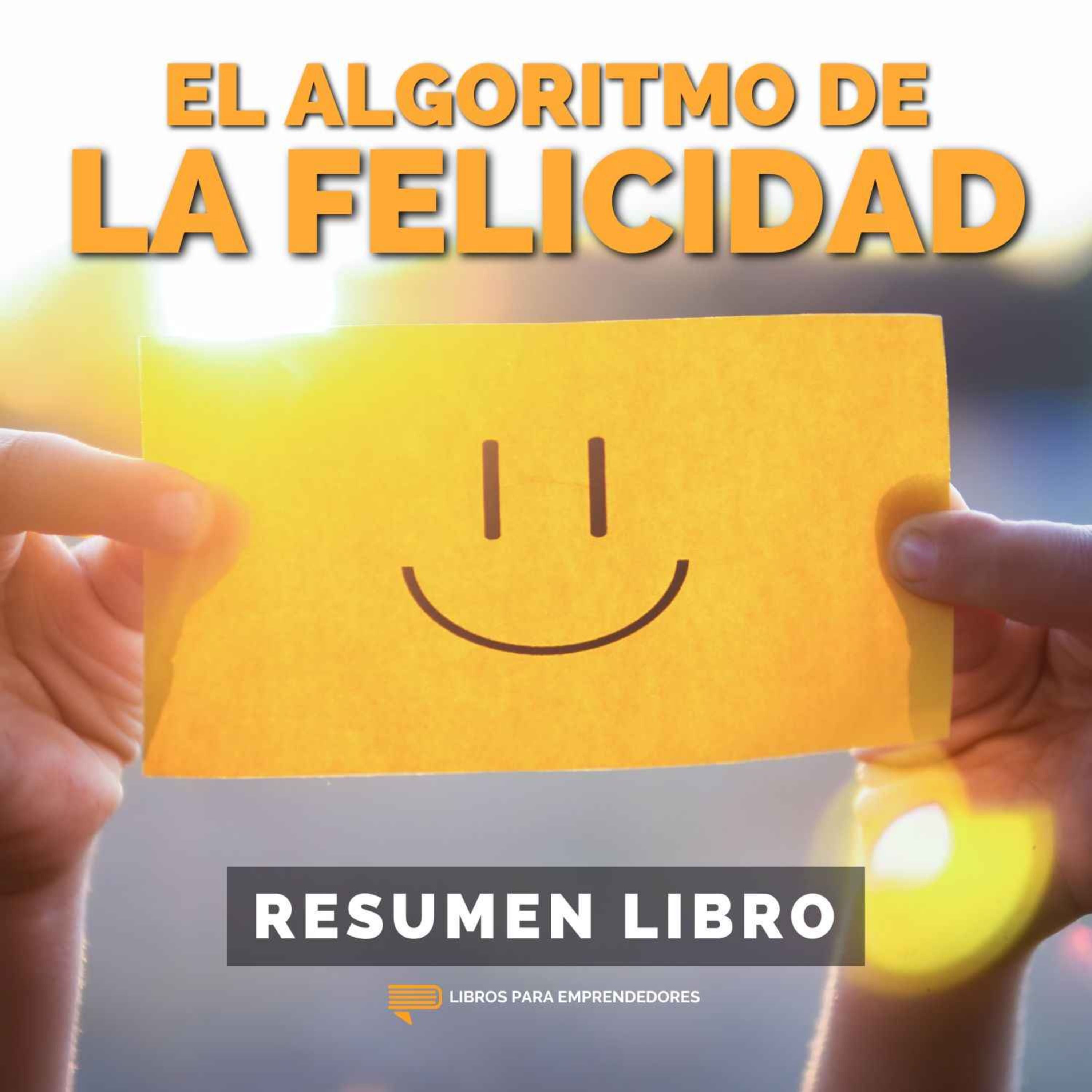📖 El Algoritmo de la Felicidad - Un Resumen de Libros para Emprendedores