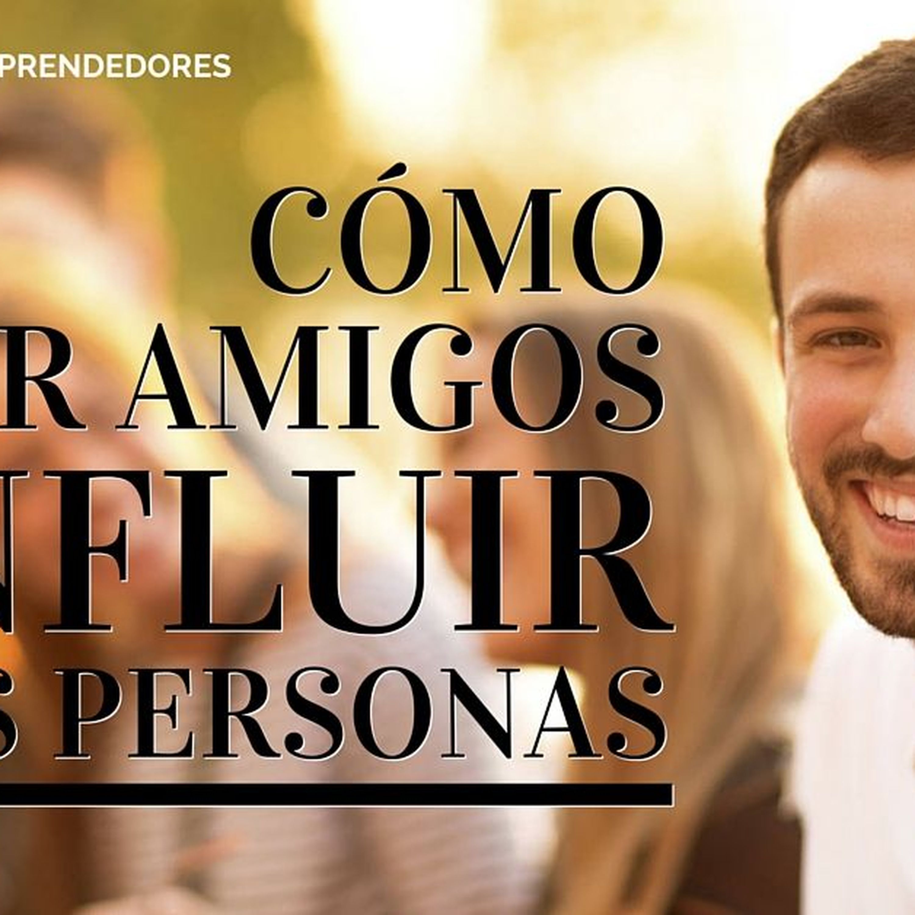 #006 – Cómo Ganar Amigos e Influir en las Personas
