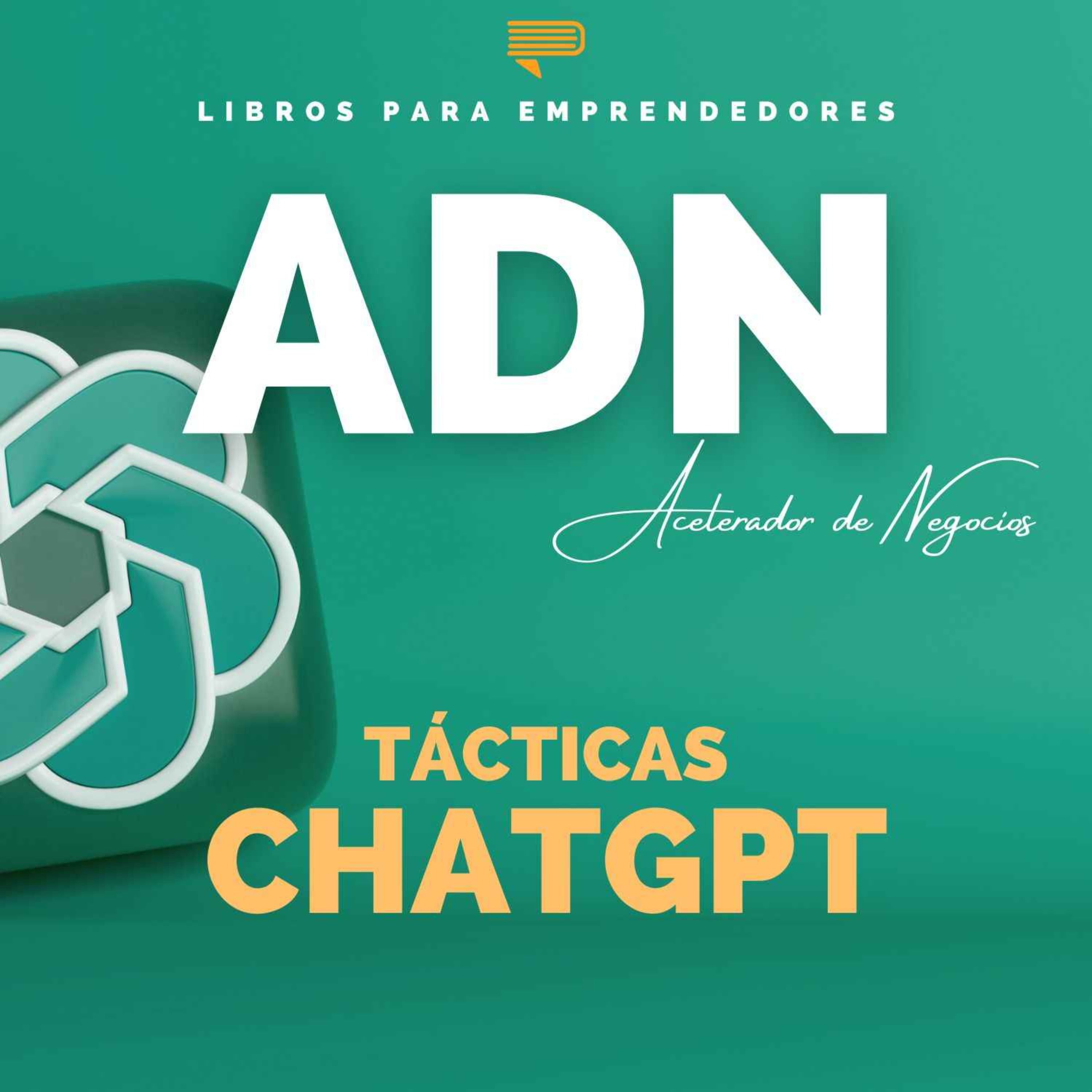 10 Tácticas para utilizar ChatGPT en Tu Negocio🧬ADN Acelerador de Negocios