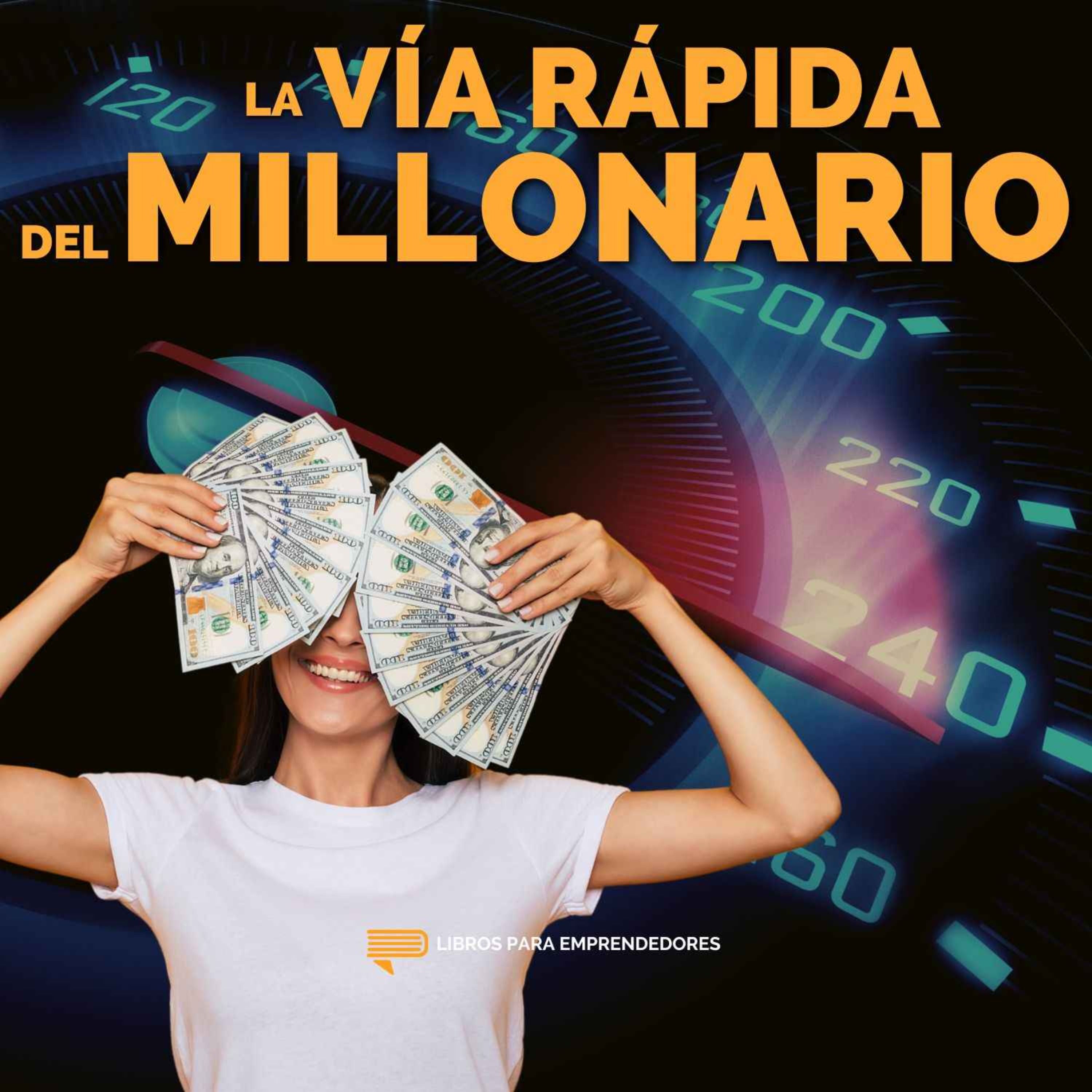 📖 La Vía Rápida del Millonario - Un Resumen de Libros para Emprendedores