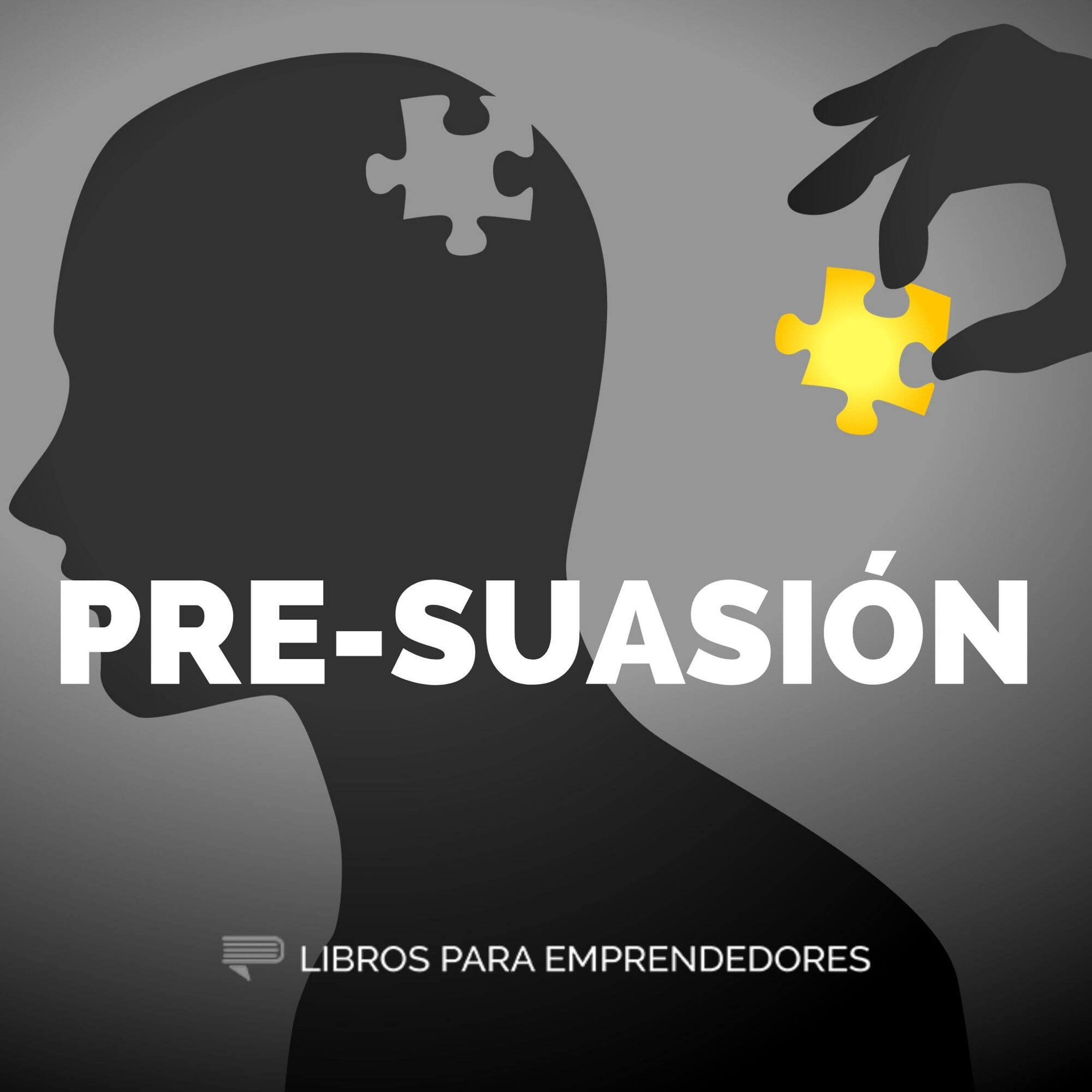 #115 Pre-suasión - Un Resumen de Libros para Emprendedores