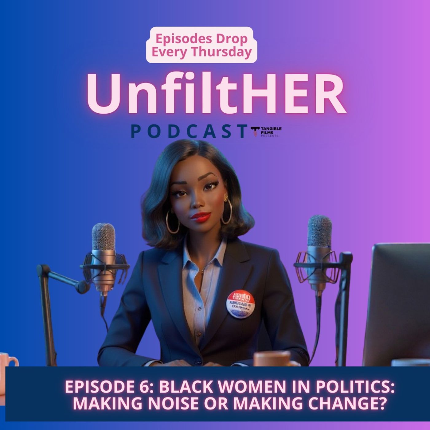 Black Women in Politics: Making Noise or Making Change? I UnfiltHER Podcast episode artwork
