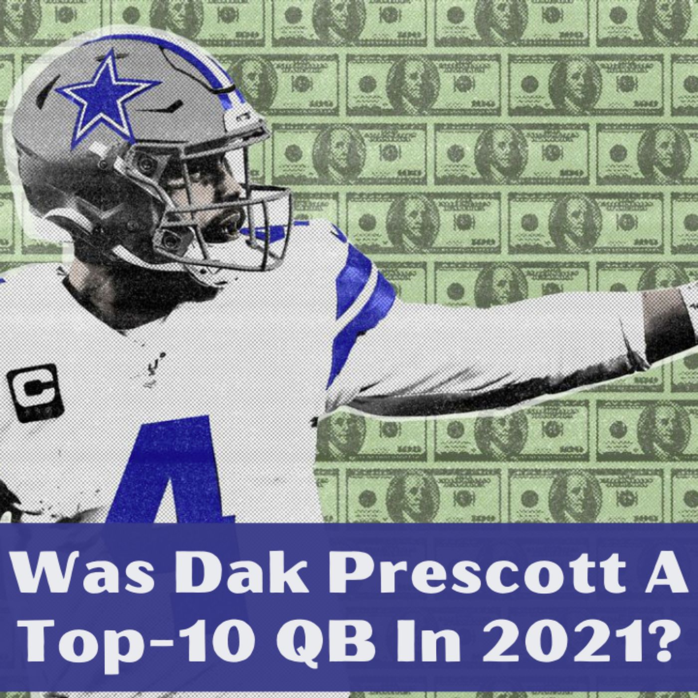 Was Dallas Cowboys Dak Prescott A Top 10 QB In 2021?