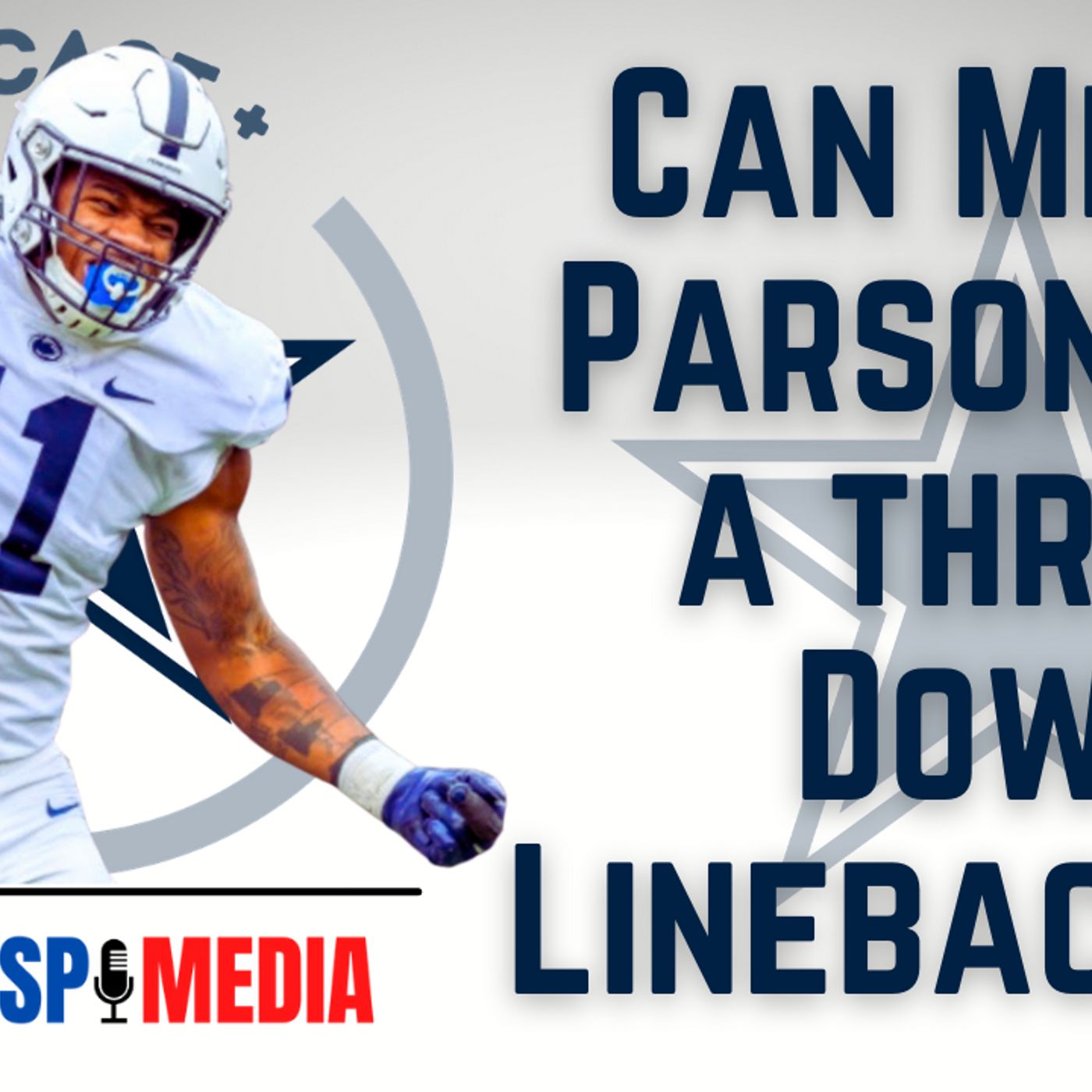 Daily Blitz - 6/25/21 – Can Dallas Cowboys’ Micah Parsons Be A Three-Down Linebacker?