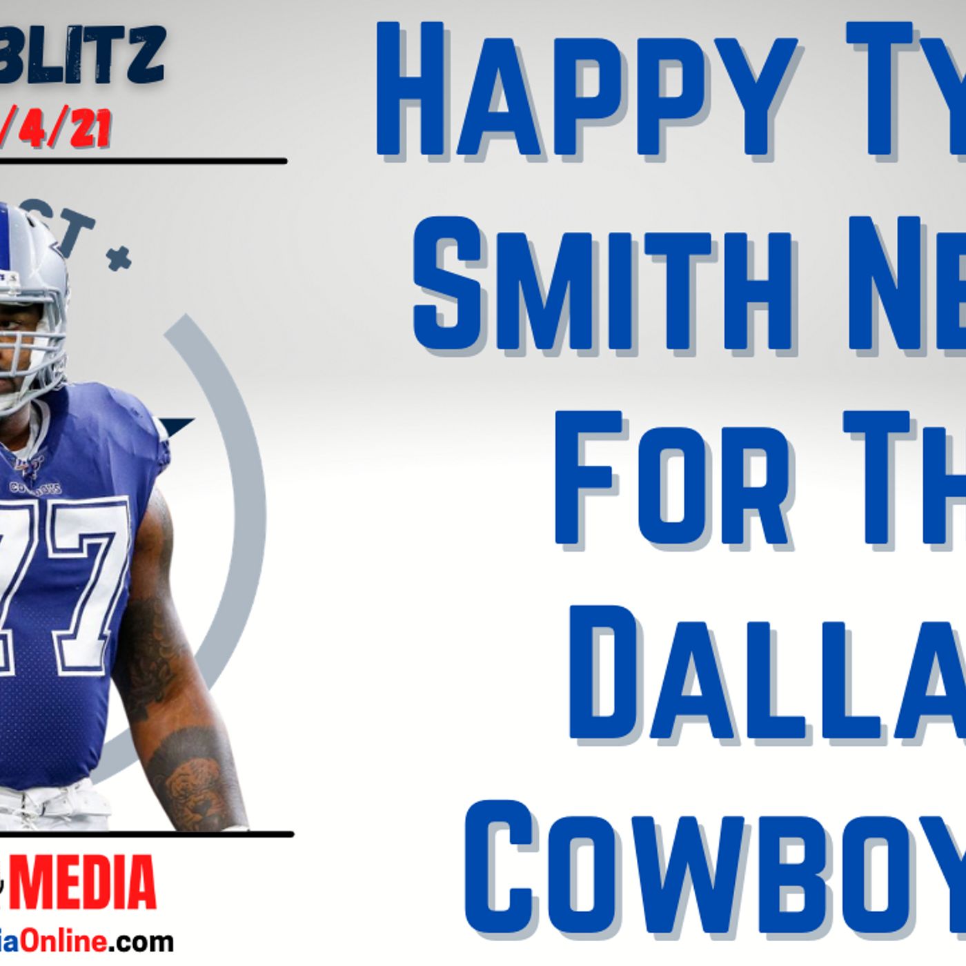 Daily Blitz - 6/4/21 - Happy Tyron Smith News For The Dallas Cowboys?