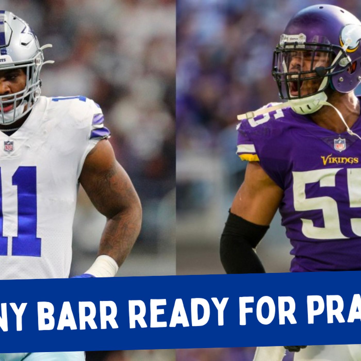Cowboys LB Anthony Barr Ready for Practice
