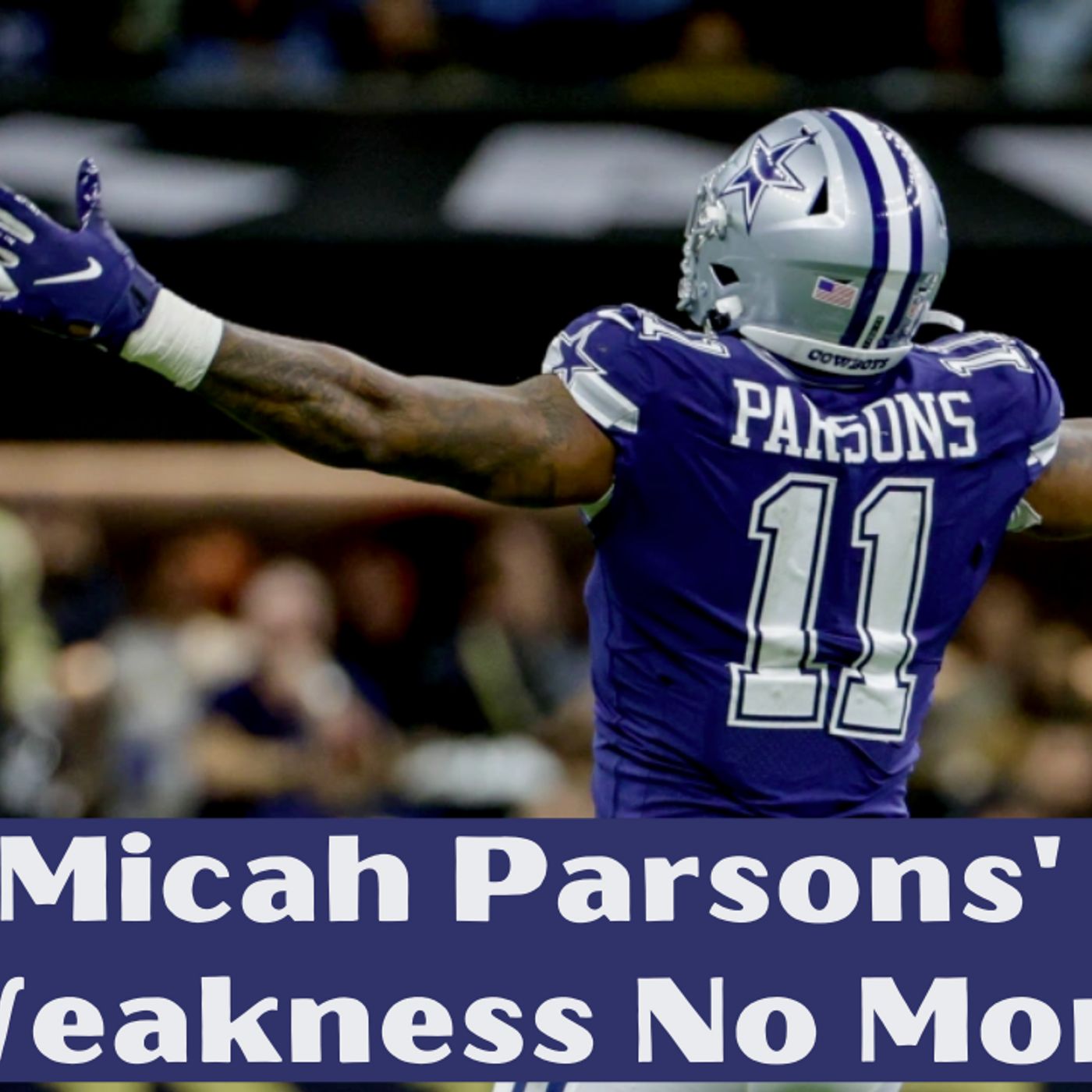 Dallas Cowboys Micah Parsons Fixed This Weakness In His Game