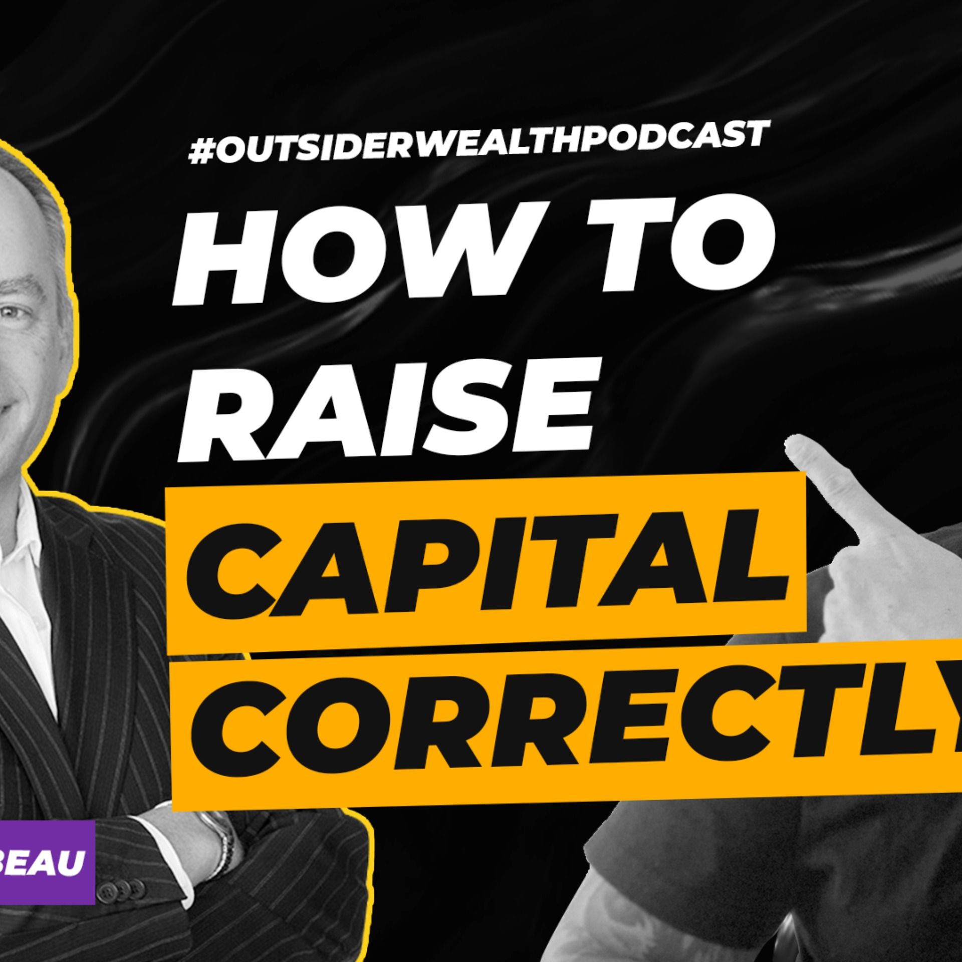 How to Raise Capital Correctly - w/ Dave Dubeau