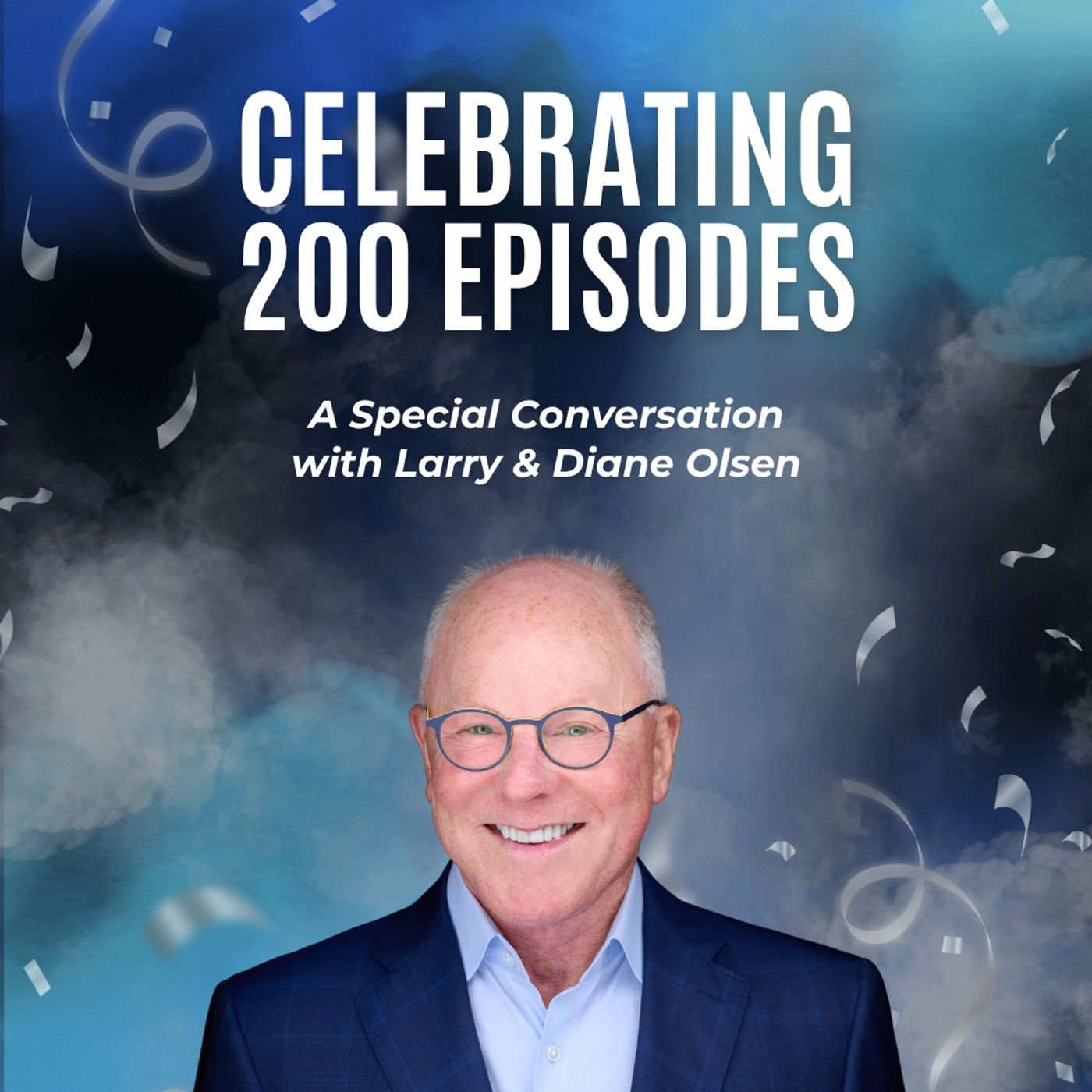 Celebrating 200 Episodes: A Special Conversation with Larry and Diane Olsen