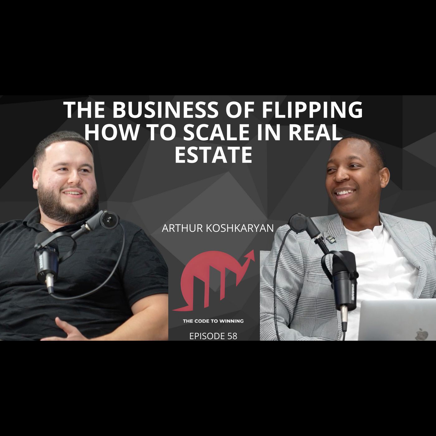 THE BUSINESS OF FLIPPING: HOW TO SCALE IN REAL ESTATE || ARTHUR KOSHKARYAN || EPISODE 058 episode artwork
