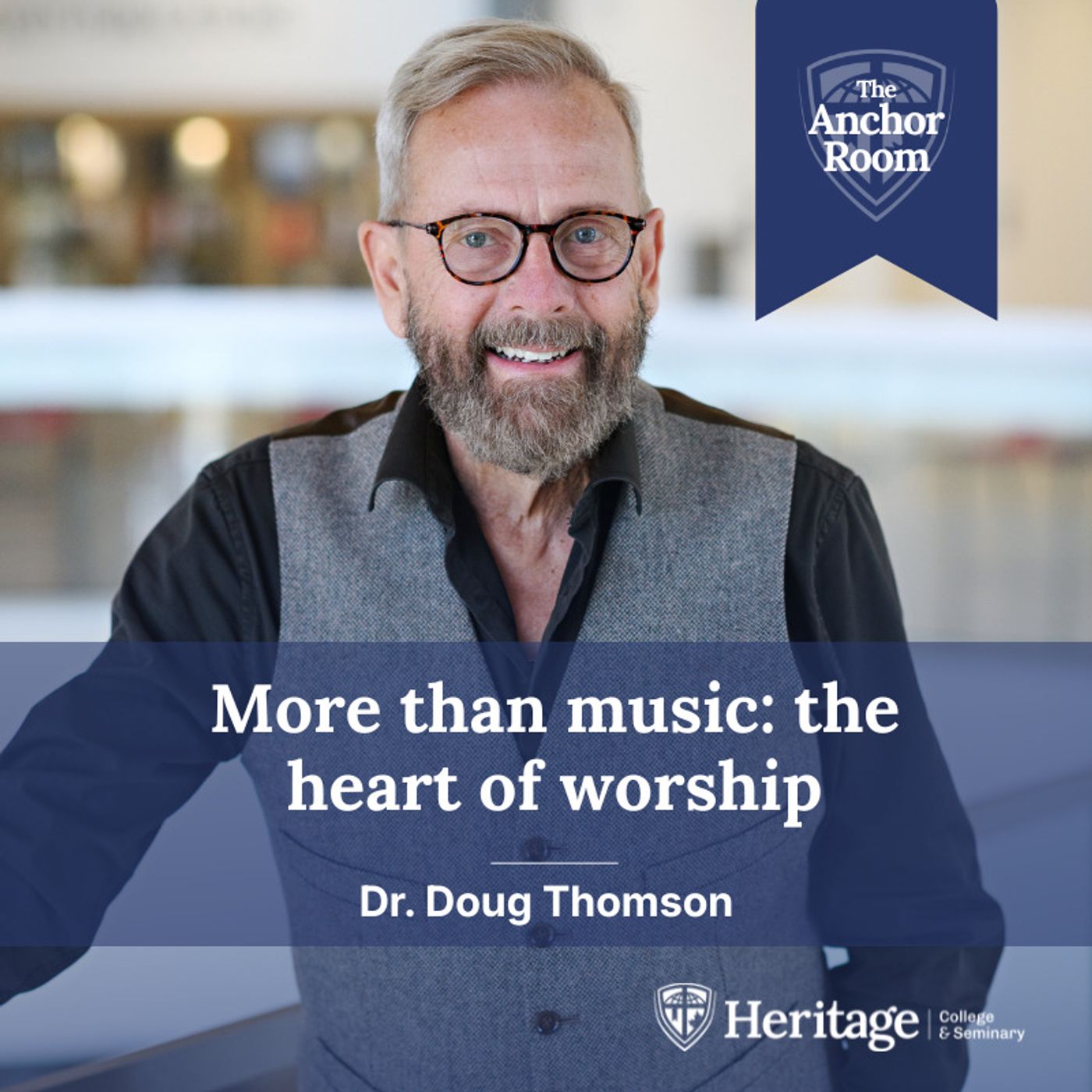 More Than Music: Dr. Doug Thomson on the Heart of Worship episode artwork