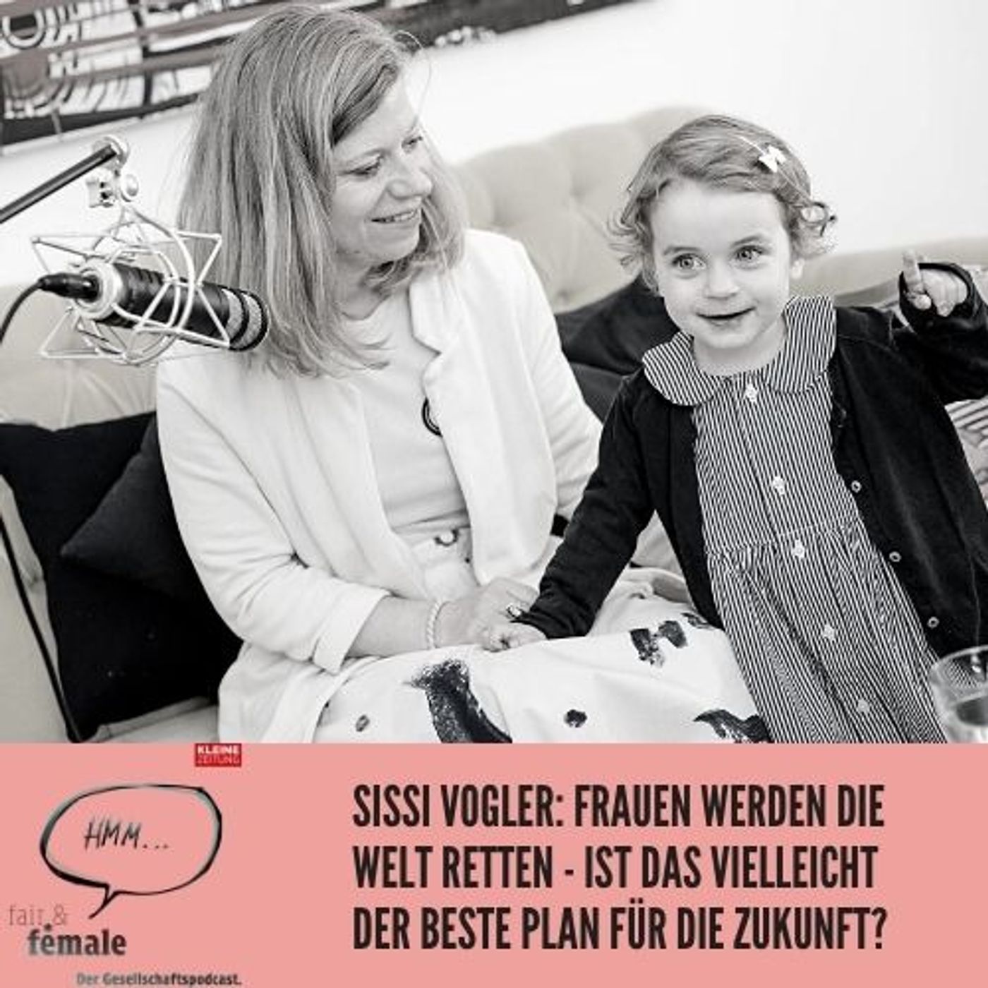 #82 Sissi Vogler: Frauen werden die Welt retten - ist das vielleicht der beste Plan für die Zukunft? episode artwork
