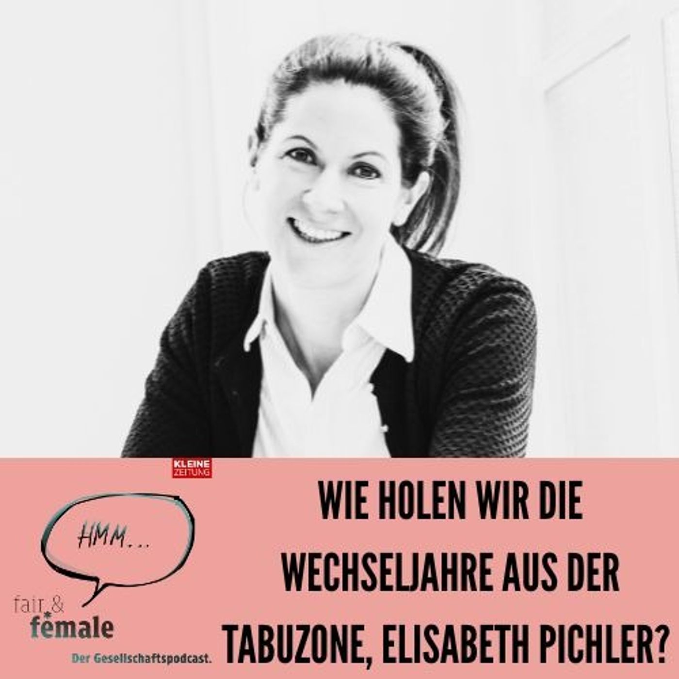 #216 Wie holt man die Wechsejahre aus der Tabuzone, Elisabeth Pichler? #216 Wie holt man die Wechsejahre aus der Tabuzone, Elisabeth Pichler?