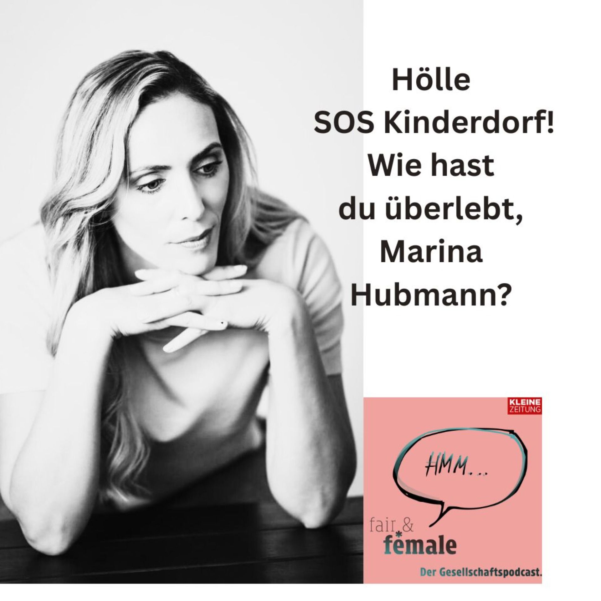 #239 Wie hast du die "Hölle" SOS Kinderdorf überlebt, Marina Hubmann?