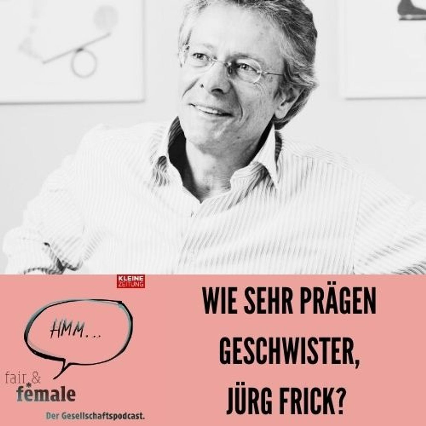 #232 Sind Geschwister Freunde oder Feinde fürs Leben, Jürg Frick?