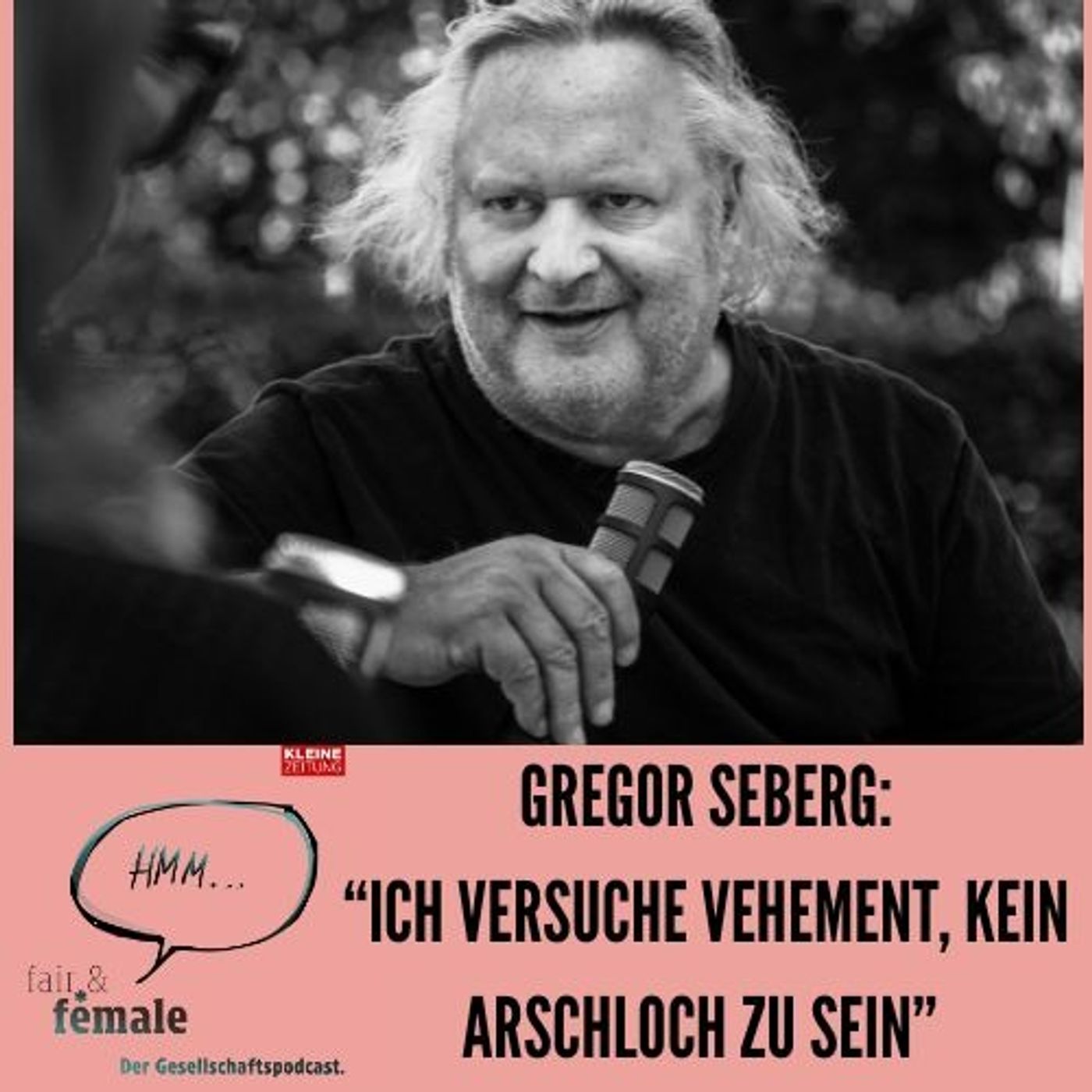 #199 Gregor Seberg: "Ich versuche vehement, kein Arschloch zu sein"