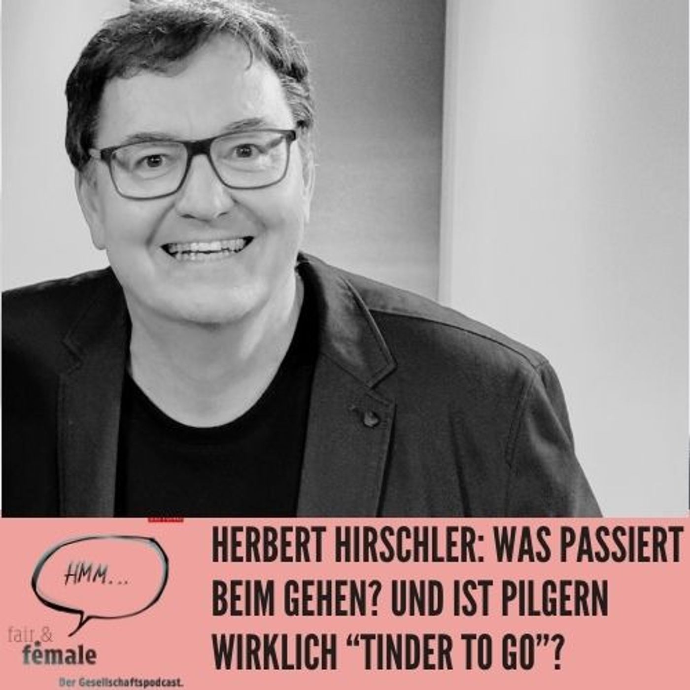 #139 Was passiert beim Gehen? Und ist Pilgern wirklich ein "Tinder to go", Herbert Hirschler? episode artwork