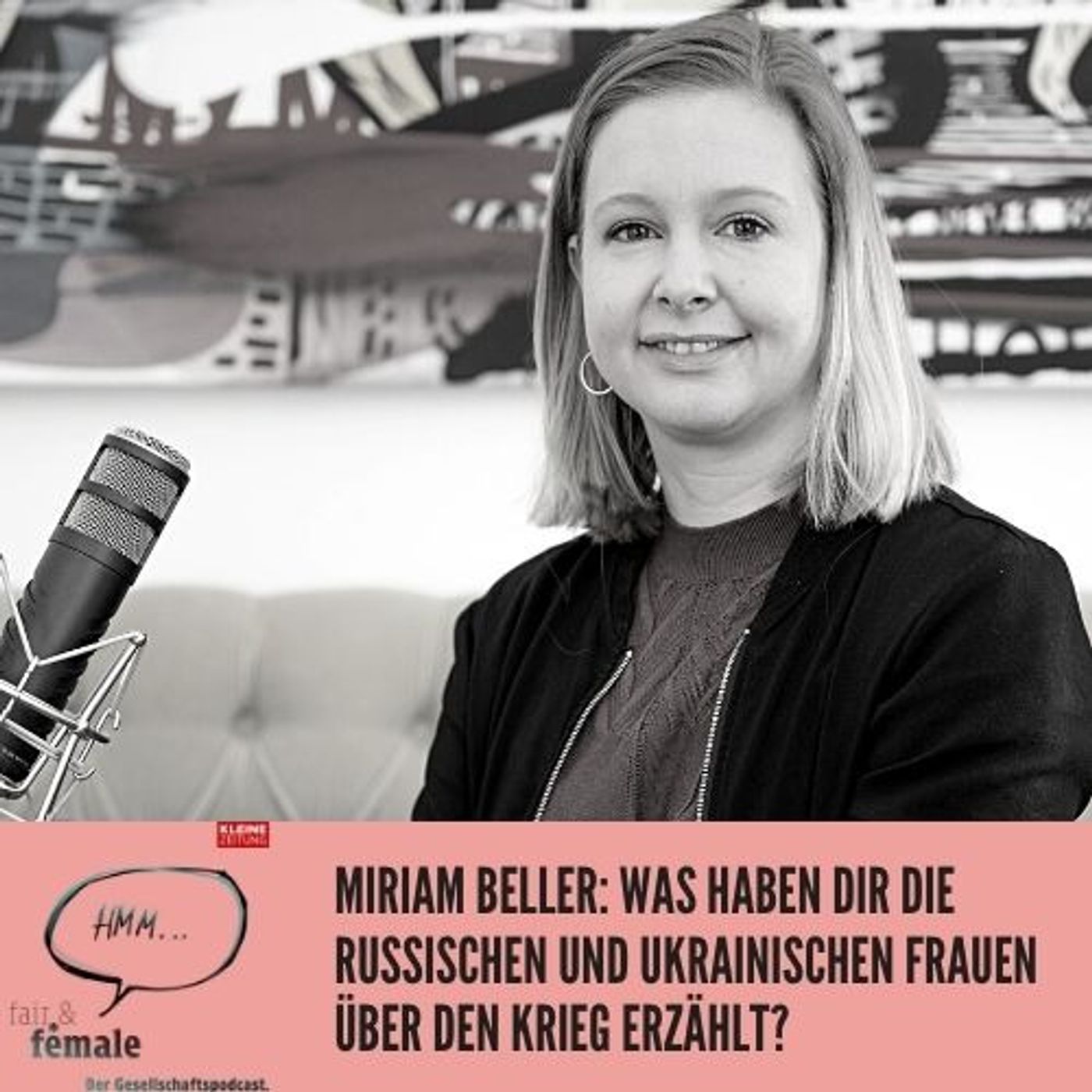 #106 Miriam Beller: Was müssen Frauen in diesem Krieg alles aushalten? episode artwork