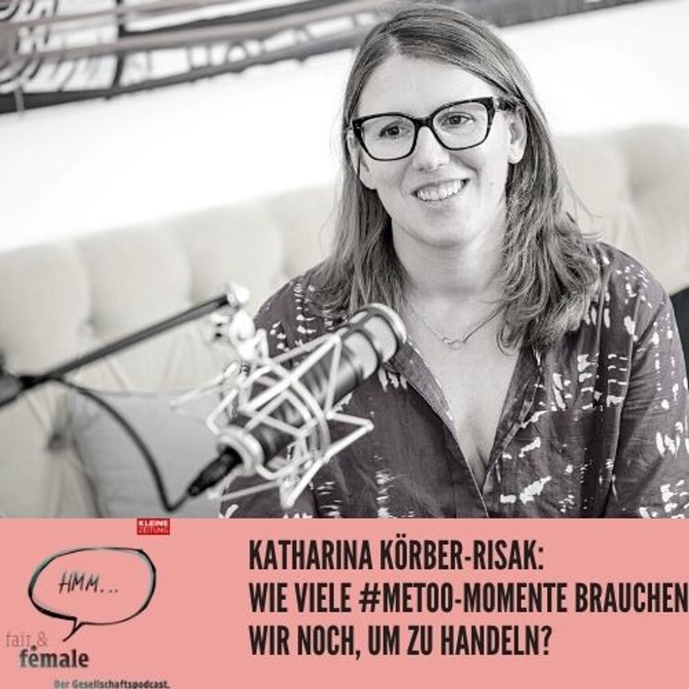 #91 Katharina Körber-Risak: Warum geht bei #MeToo so wenig weiter? episode artwork