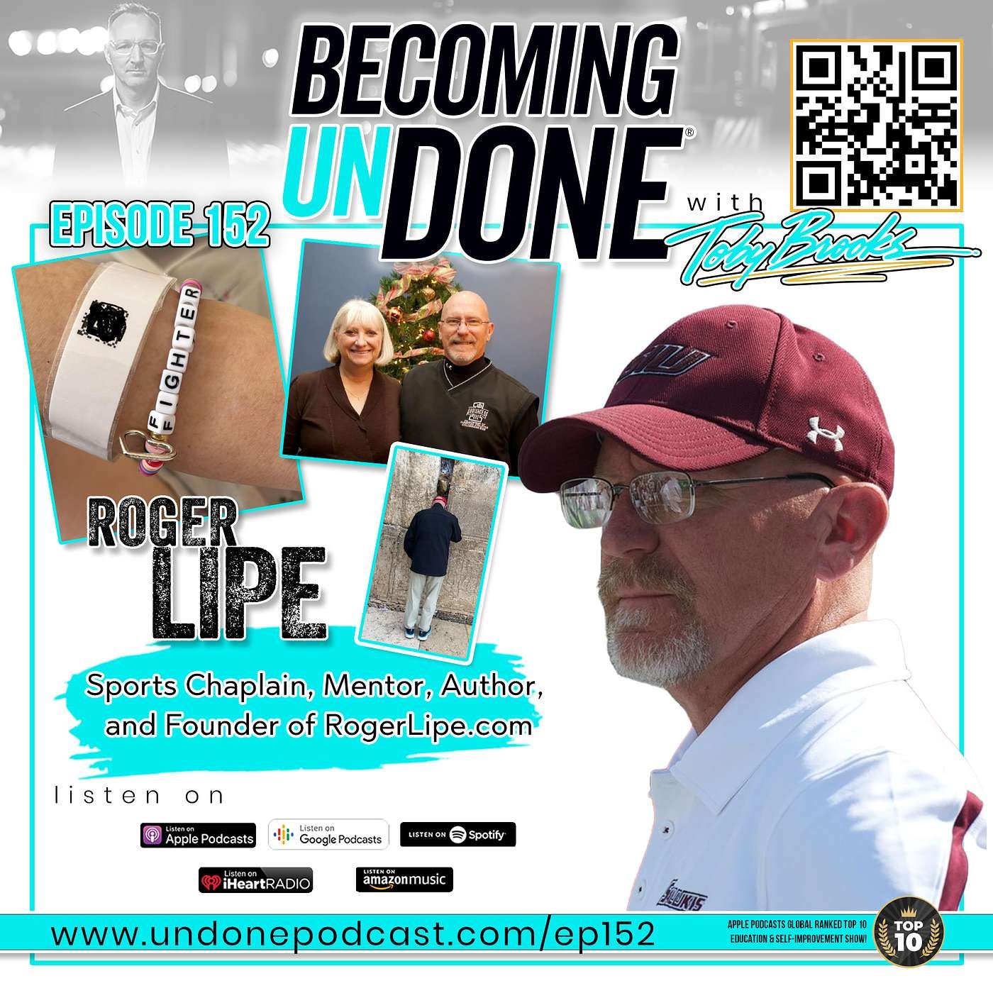 152 | Navigating Grief and Identity After Life's Unexpected Changes with Sports Chaplain Roger Lipe — Becoming UnDone® with Dr. Toby Brooks cover
