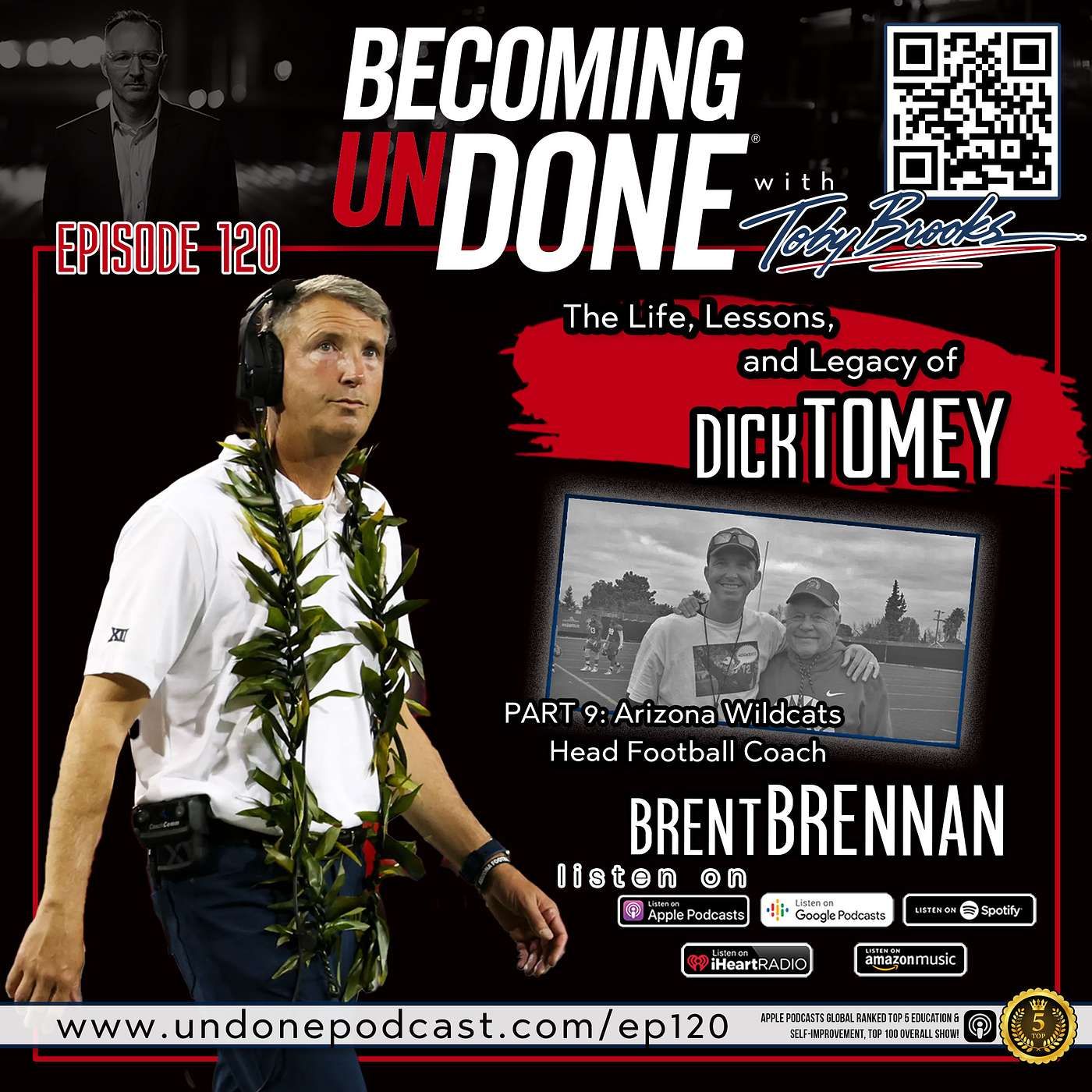 120 | Part 9: Arizona Football Head Coach Brent Brennan Reflects on Coach Dick Tomey's Lasting Legacy