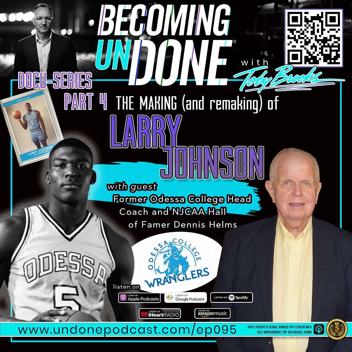 095 | THE MAKING (and re-making) OF LARRY JOHNSON PART 4 with Dennis Helms, Former Odessa College Head Coach and NJCAA Hall of Famer