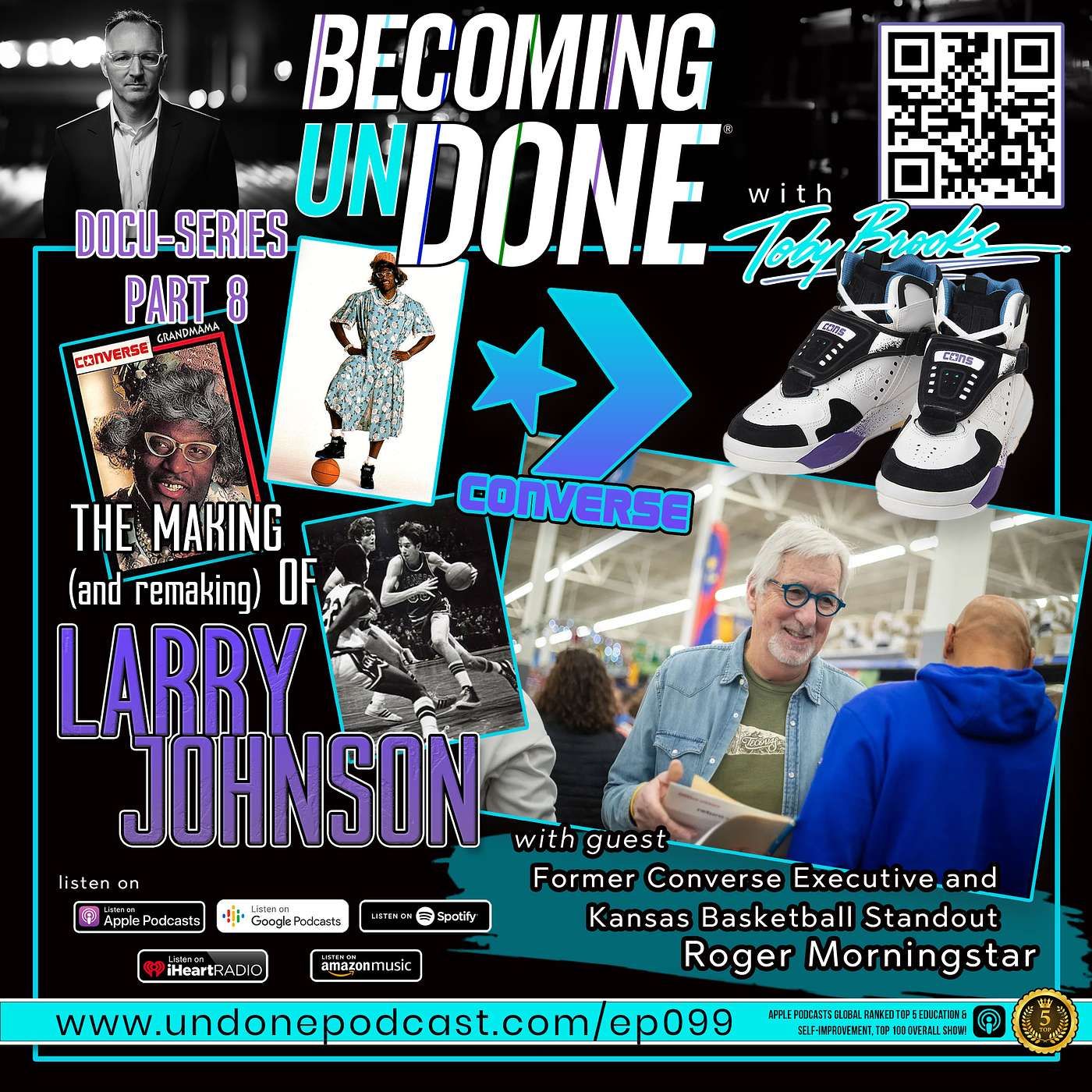 099 | THE MAKING (and re-making) OF LARRY JOHNSON PART 8: GRANDMAMA with Former Converse Executive Roger Morningstar