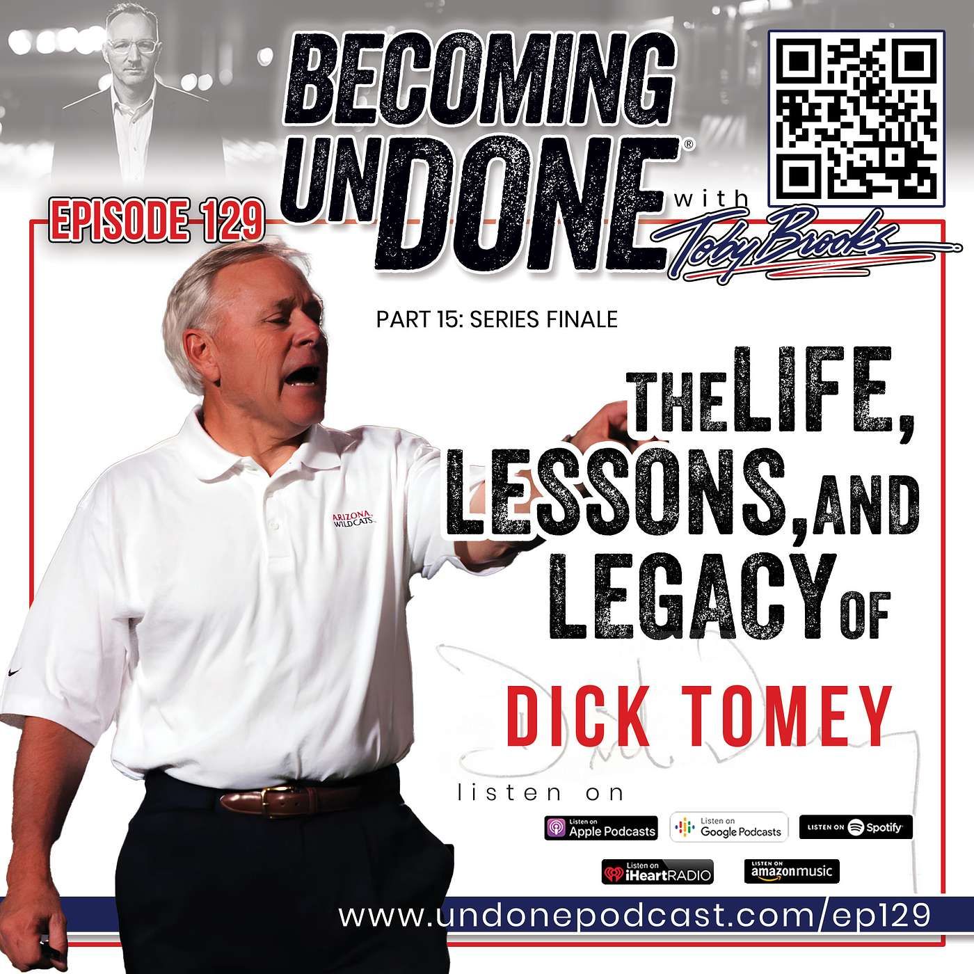 129 | Part 15: Celebrating Coach Dick Tomey’s Legacy of Leadership and Love