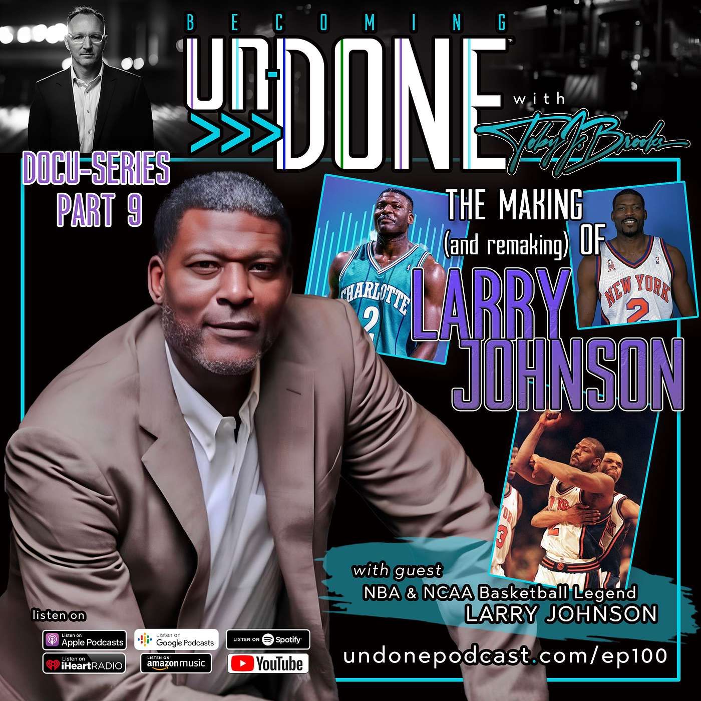 100 | THE MAKING (and re-making) of LARRY JOHNSON PART 9: DEAR MAMA with NBA and NCAA Legend Larry Johnson