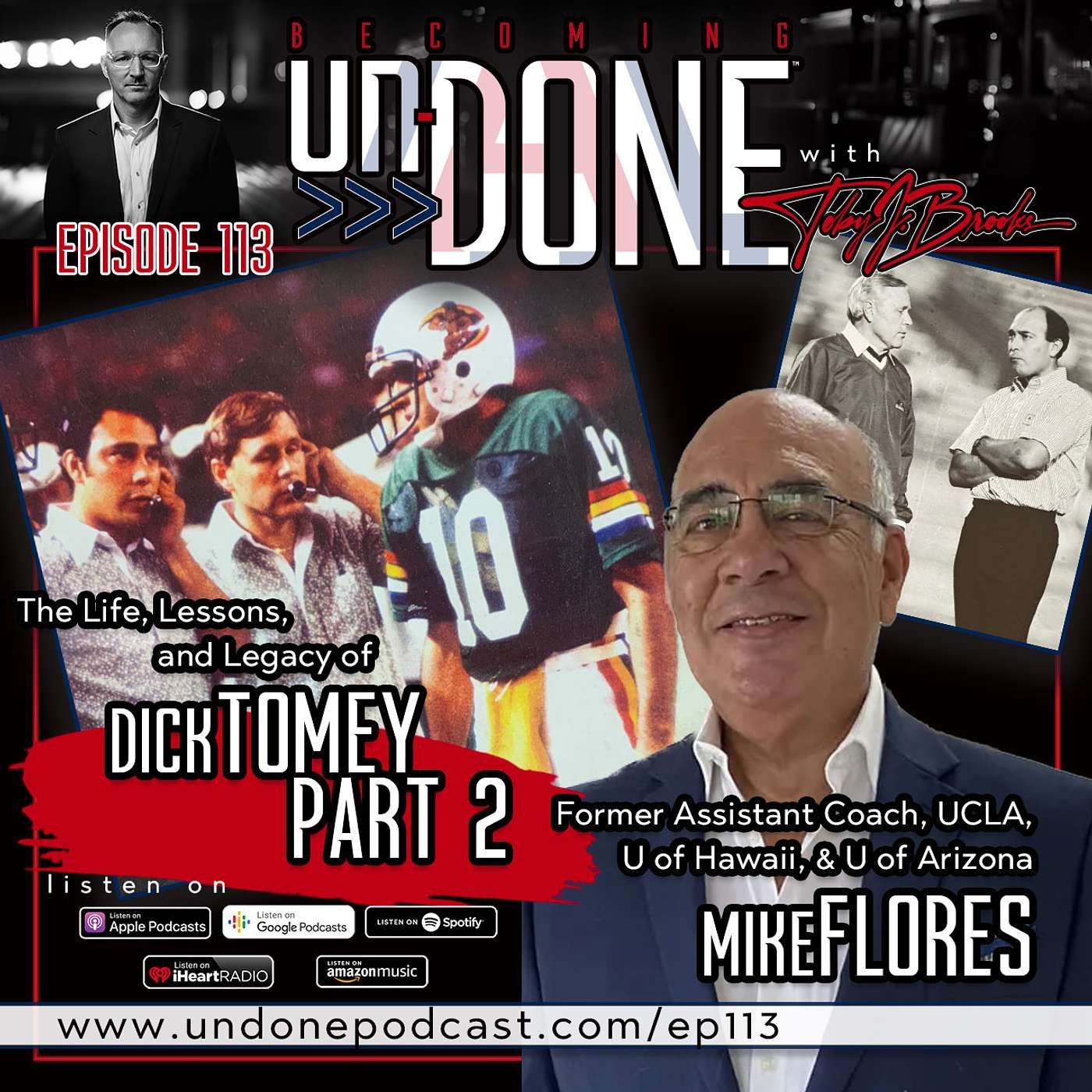 113 | Part 2 of the Life, Lessons, and Legacy of Dick Tomey: Beginnings with Mike Flores