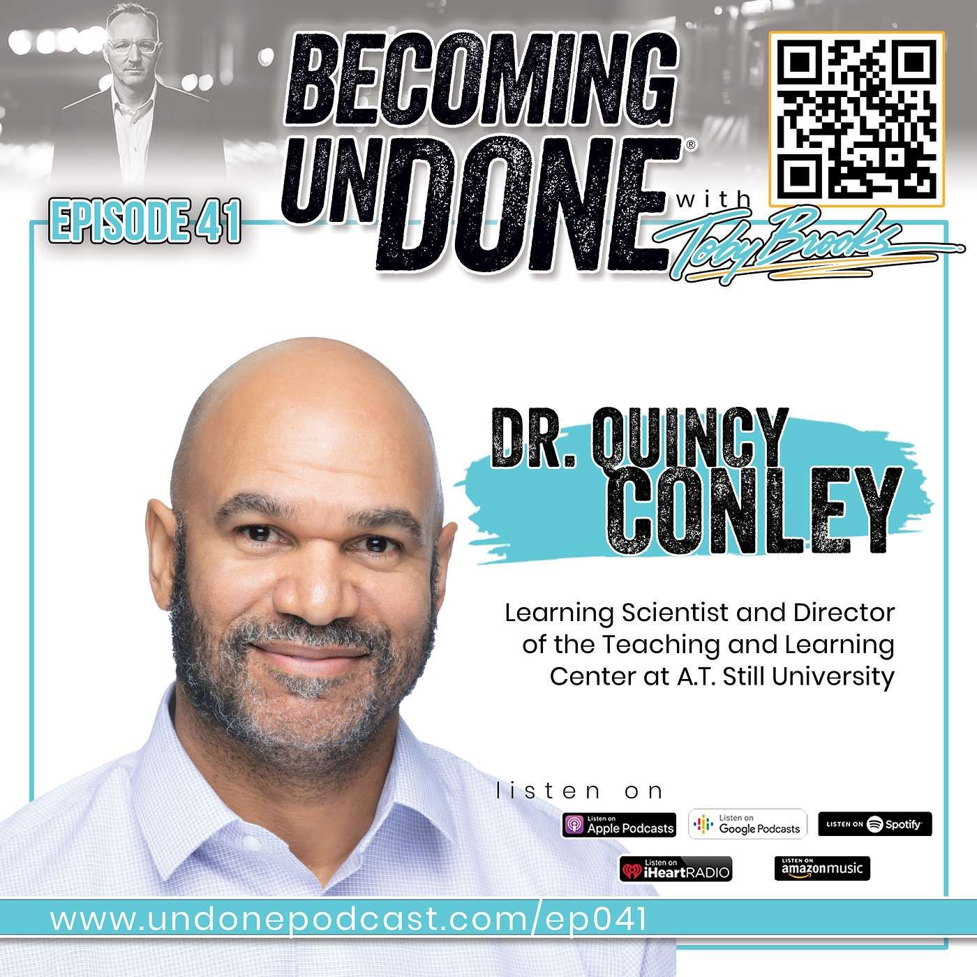 041 | LEARN with Learning Scientist and Director of Center for Teaching and Learning at A.T. Still University Dr. Quincy Conley