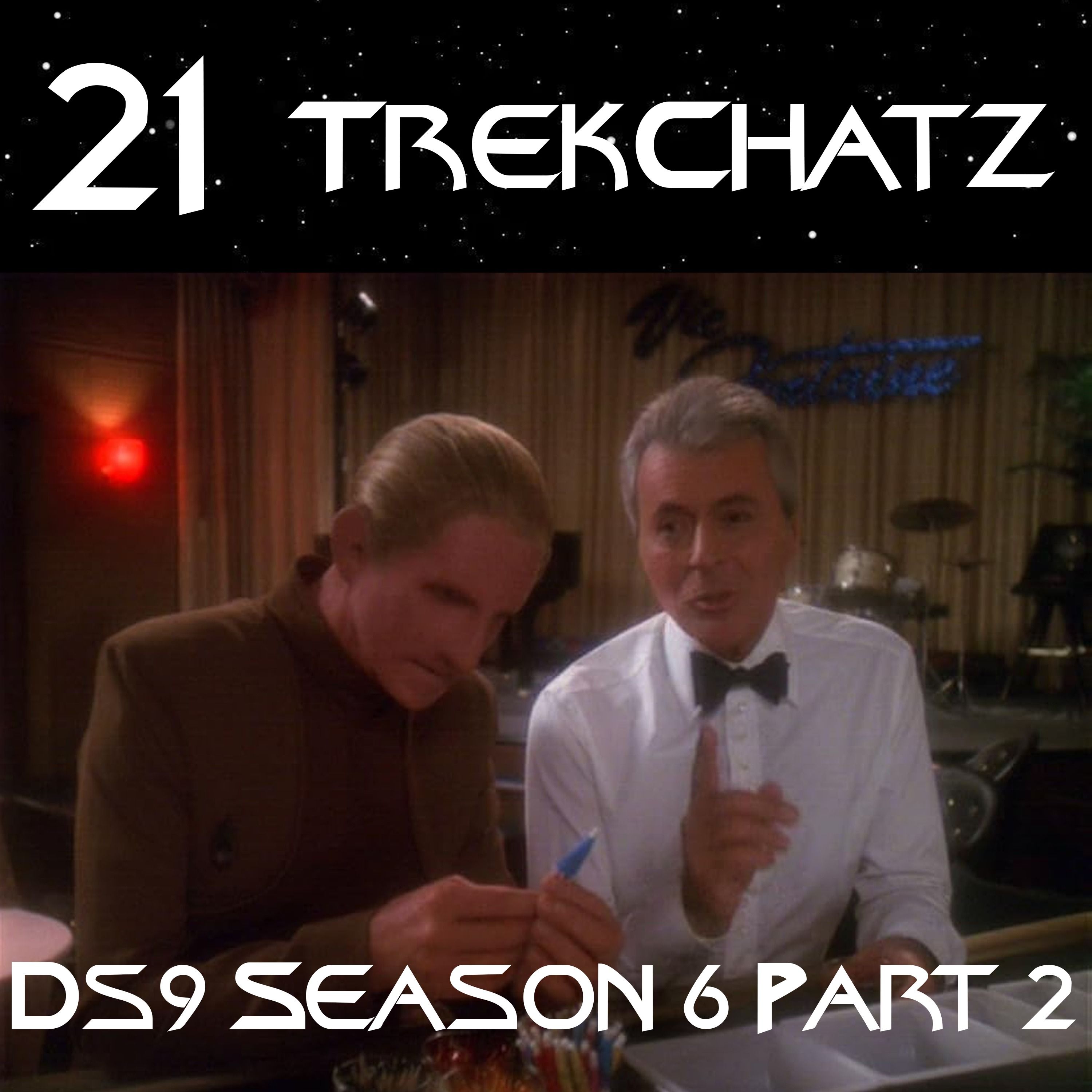 Star Trek: Deep Space Nine Season 6 Part 2 Discussion | TrekChatz 21