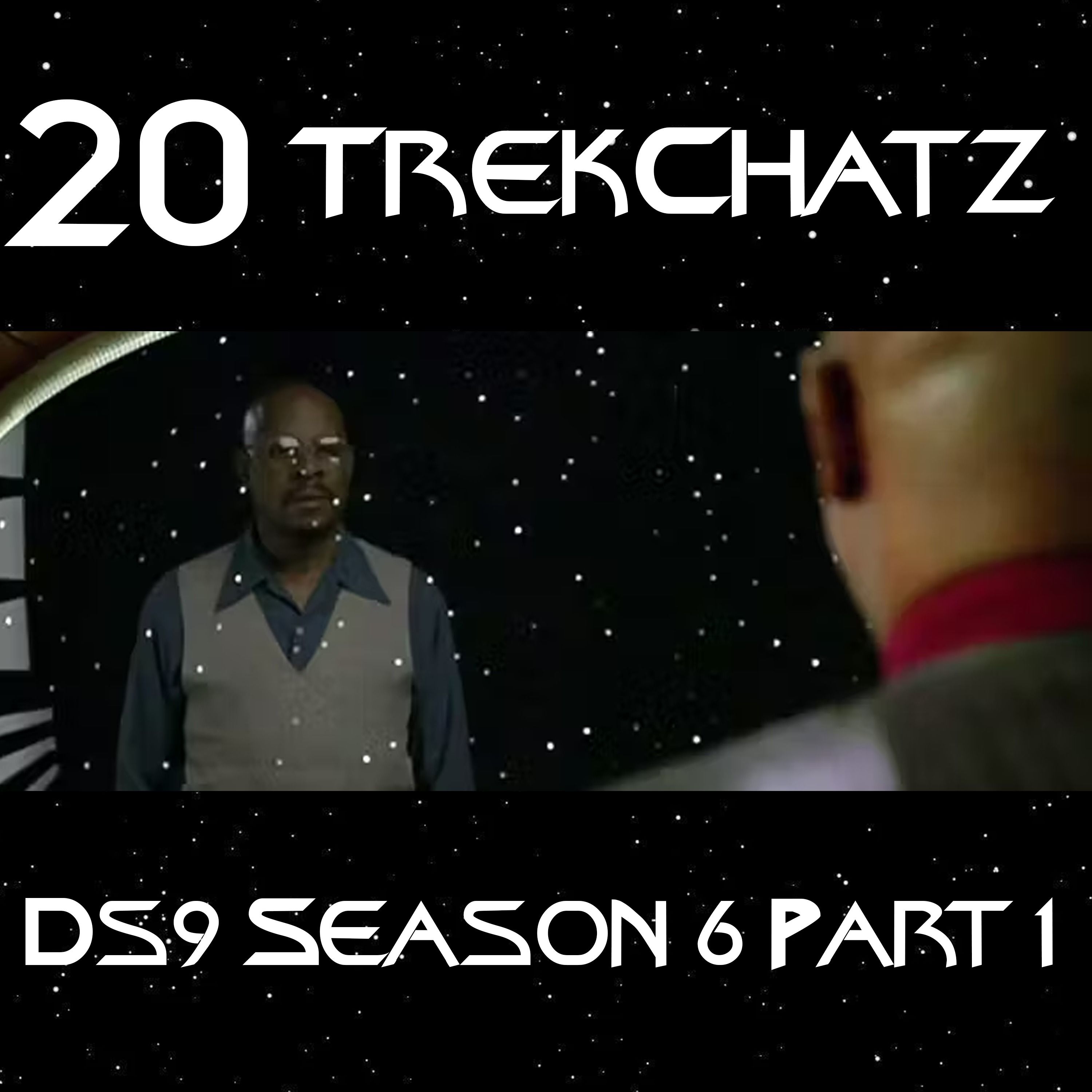 Star Trek: Deep Space Nine Season 6 Part 1 Discussion | TrekChatz 20