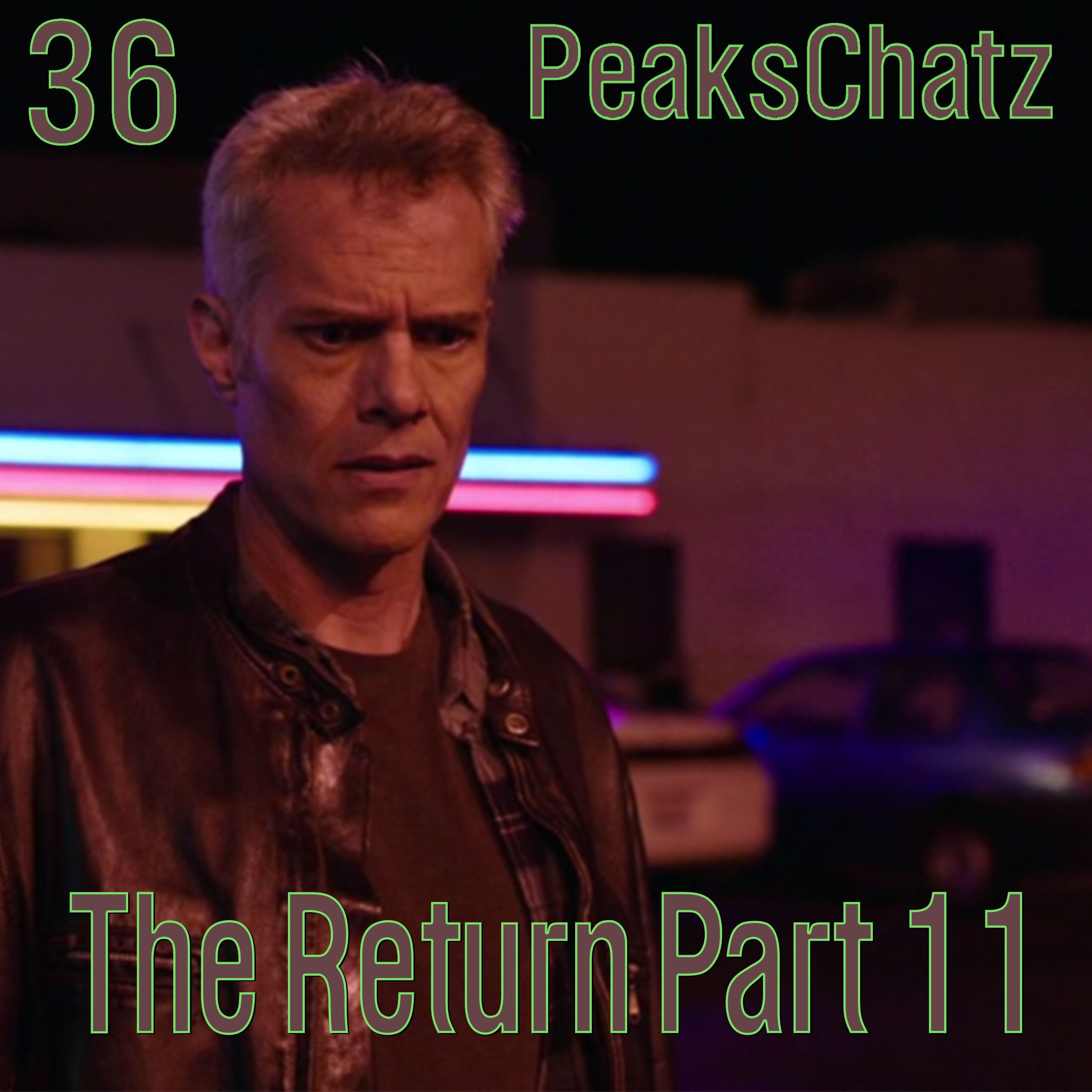 Twin Peaks: The Return Part 11 | PeaksChatz 36