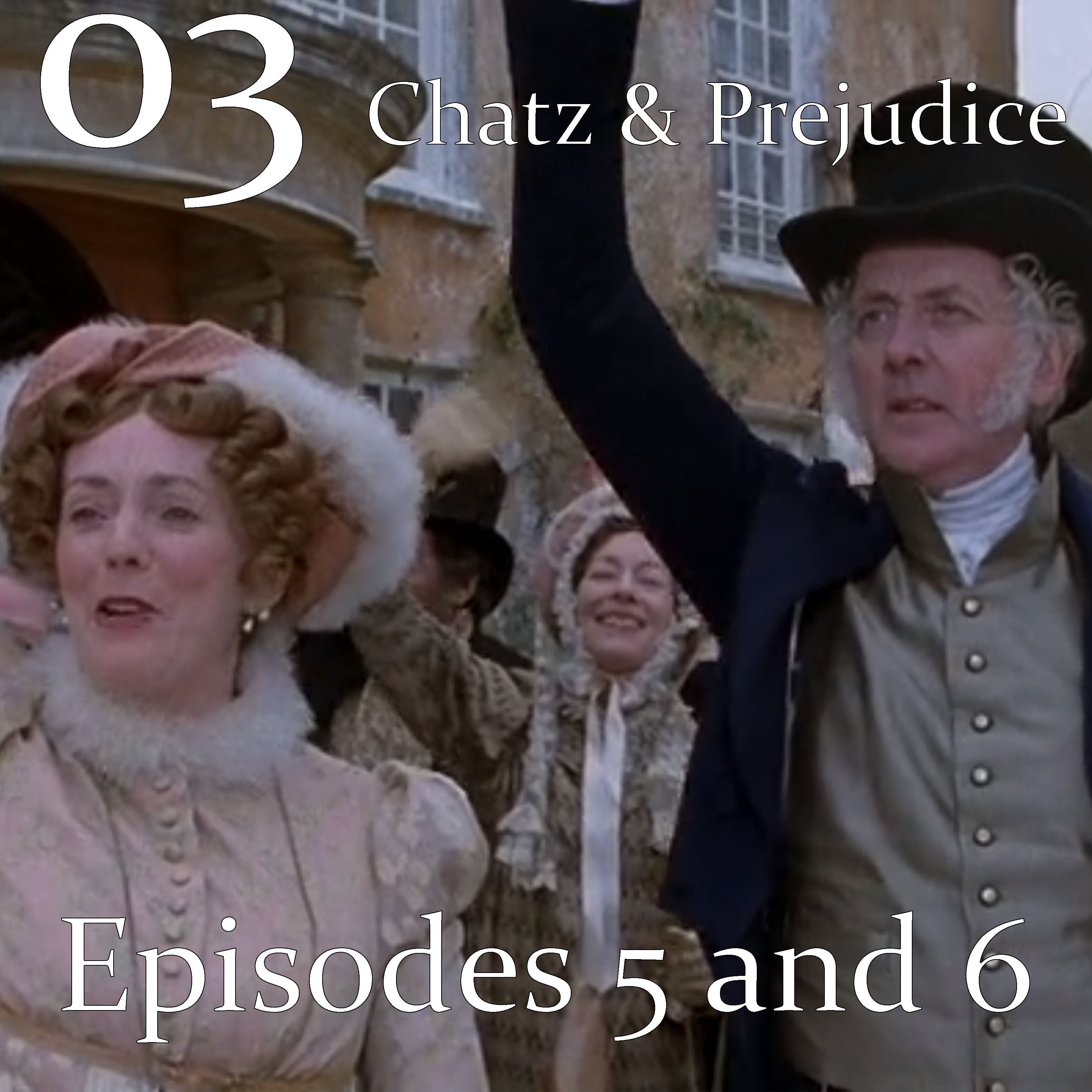 Pride and Prejudice 05 & 06 | Chatz & Prejudice 03