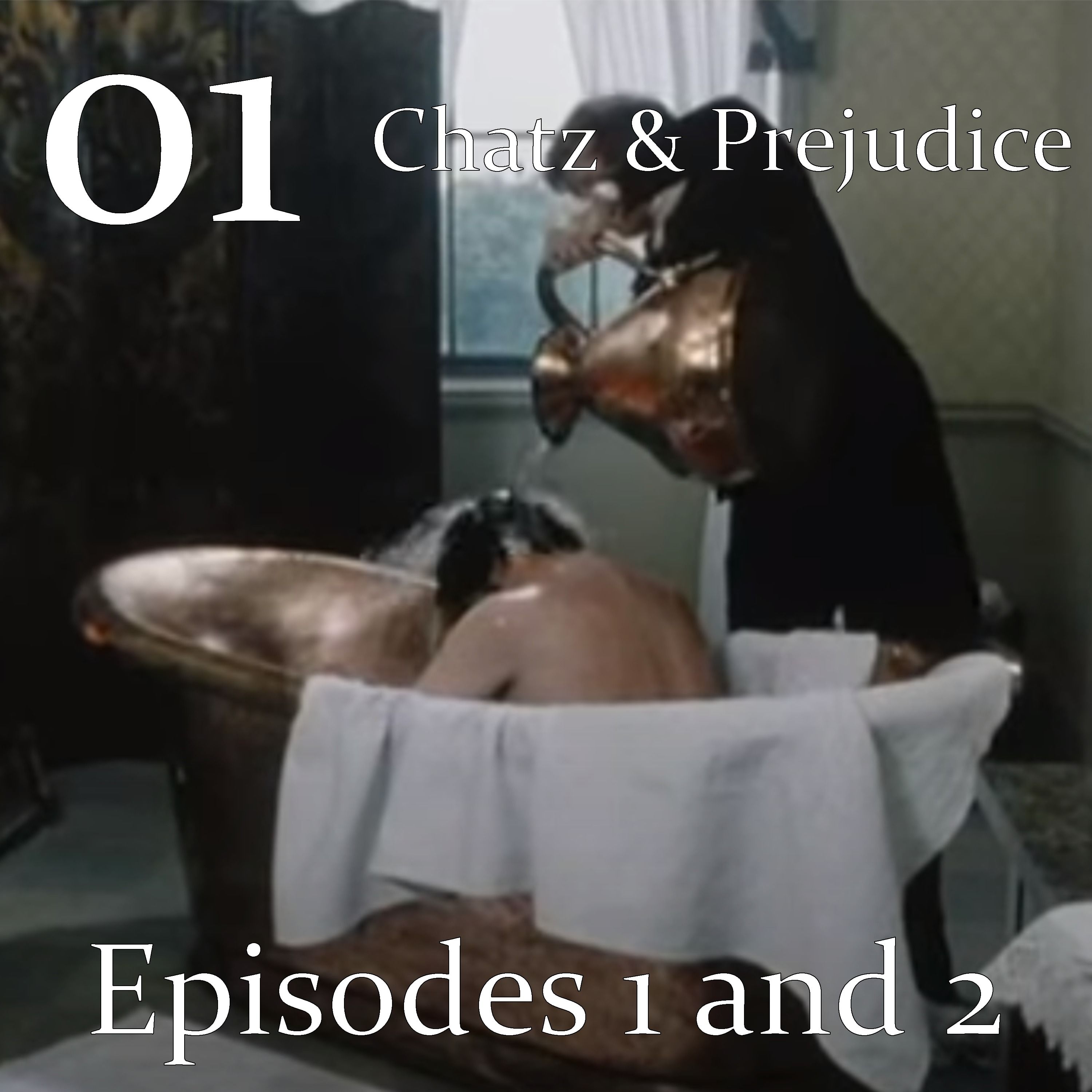 Pride and Prejudice 01 & 02 | Chatz & Prejudice 01