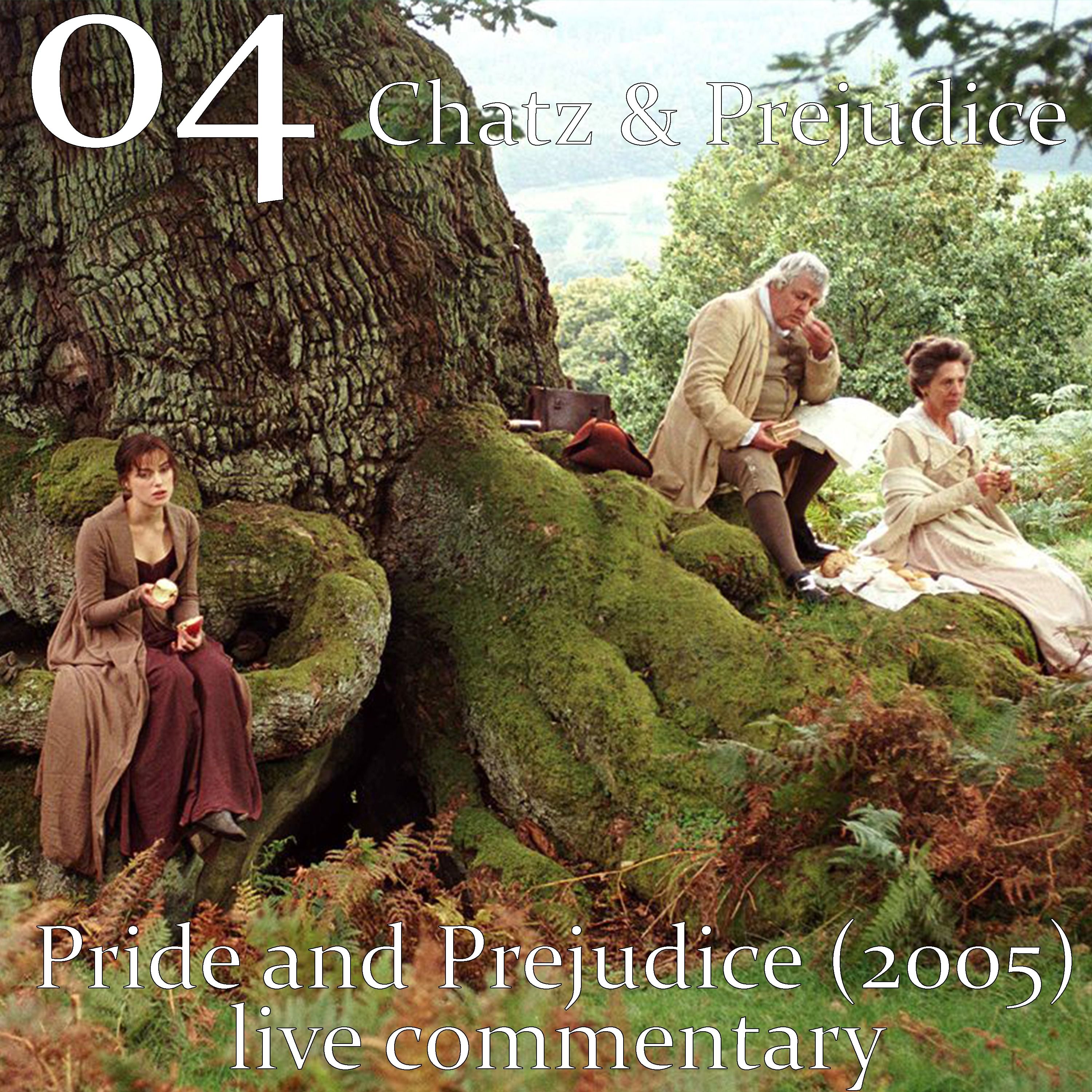 Pride and Prejudice (2005) (Commentary) | Chatz & Prejudice 04