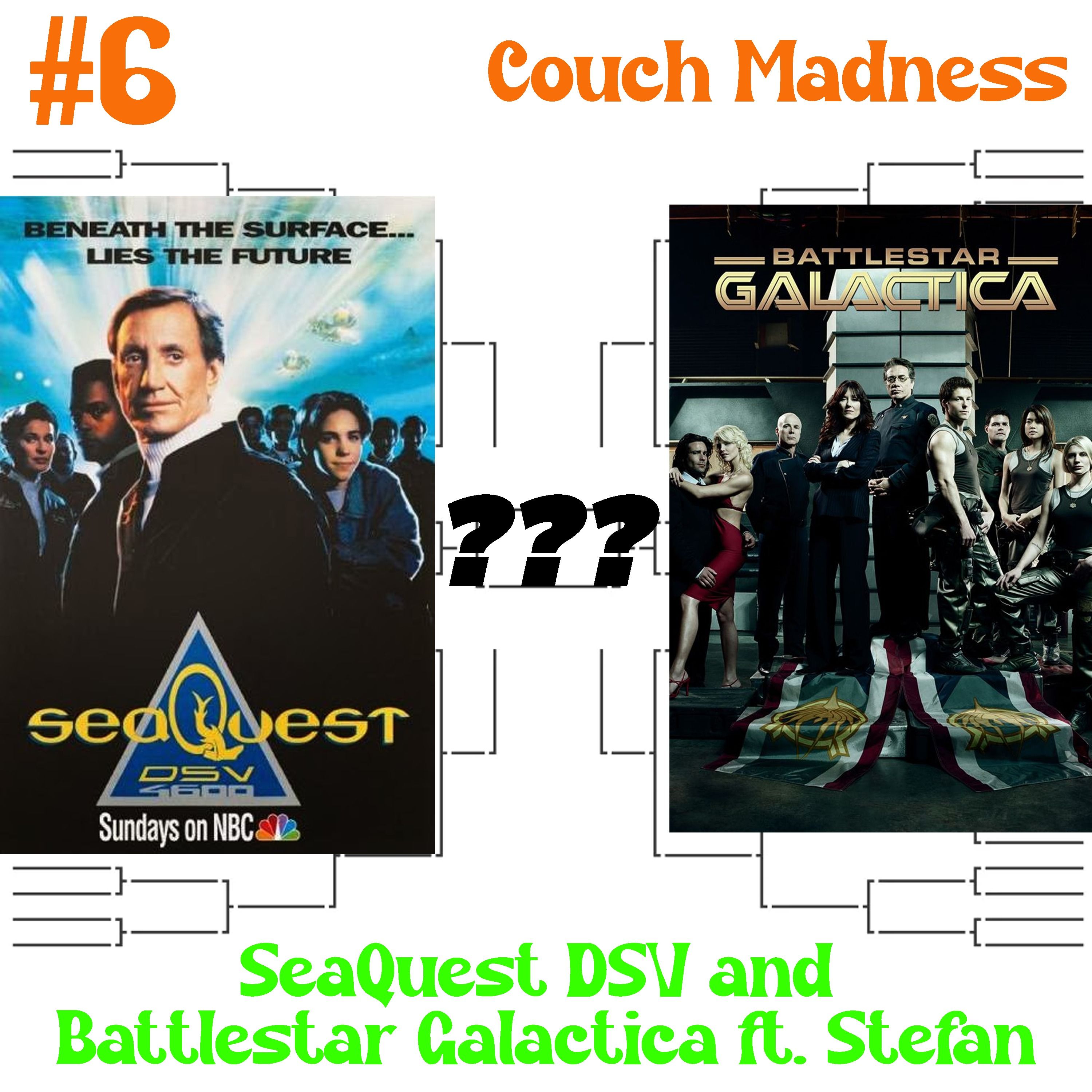 Couch Madness Round 6- SeaQuest DSV vs. Battlestar Galactica ft. Stefan