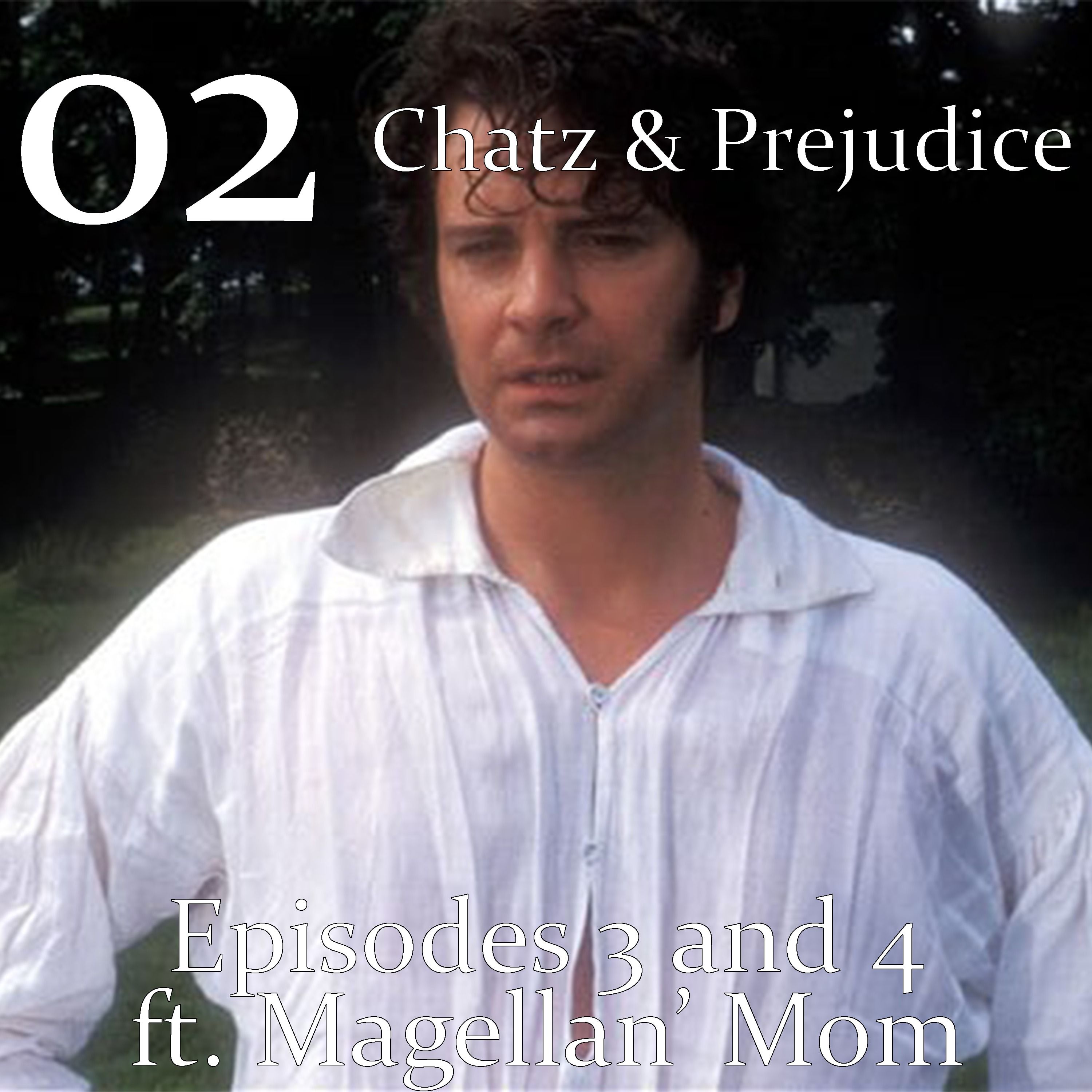 Pride and Prejudice 03 & 04 ft. Magellan's Mom | Chatz & Prejudice 02