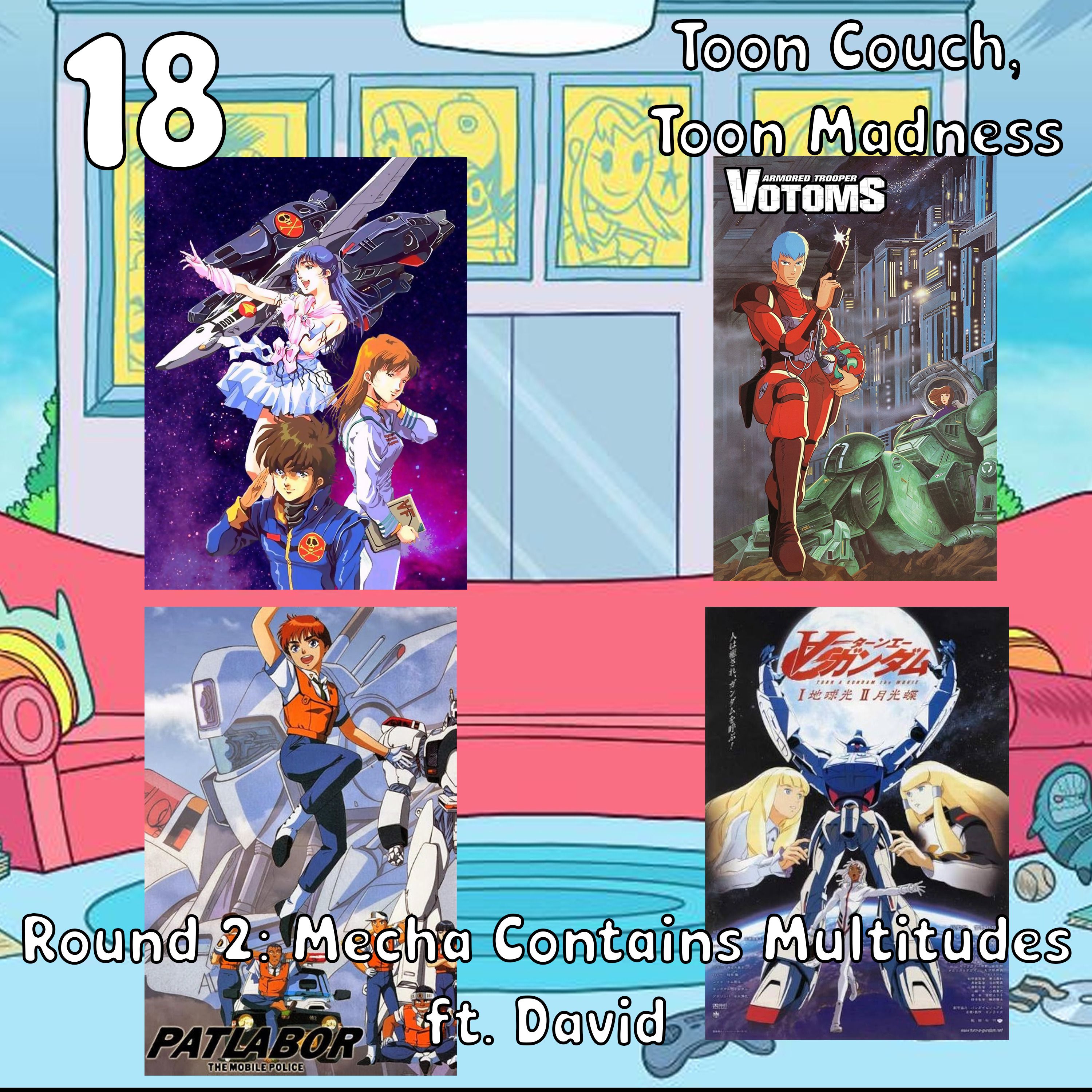 The Mecha Division Quarterfinals ft. David | Toon Couch, Toon Madness 18