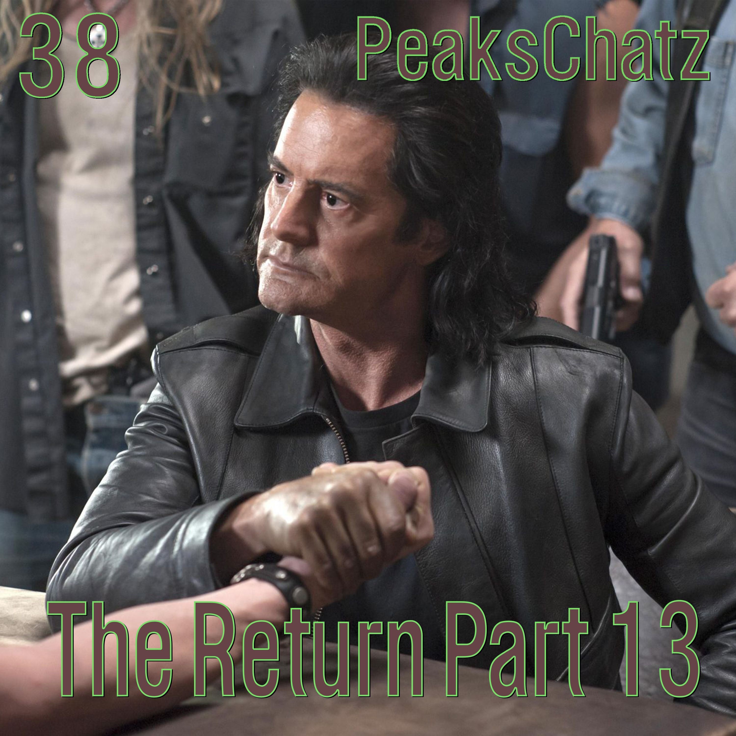 Twin Peaks: The Return Part 13 | PeaksChatz 38